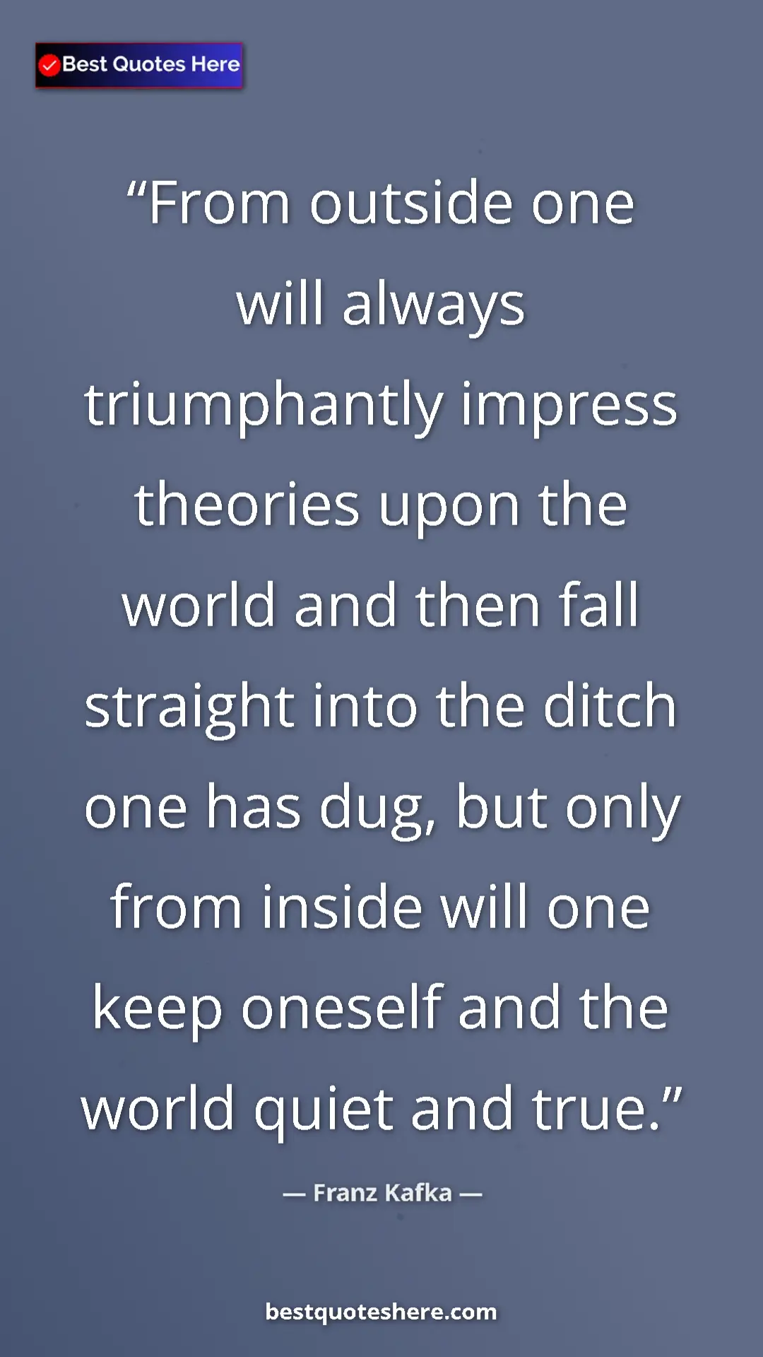 Pinterest quote poster by Franz Kafka: "From outside one will always triumphantly impress theories..."