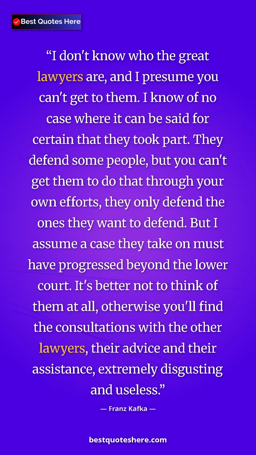 Pinterest quote poster by Franz Kafka: "I don't know who the great lawyers are, and I presume you..."