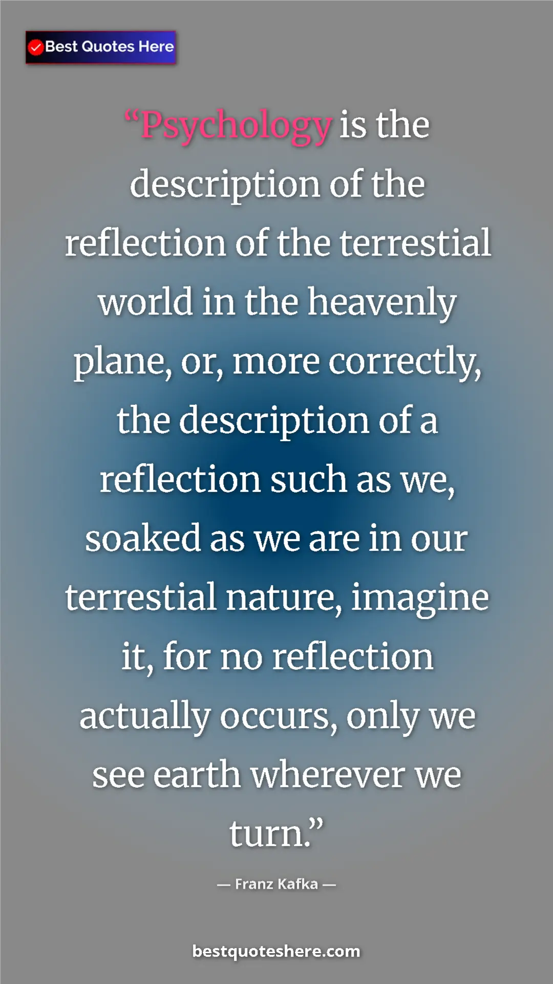 Franz Kafka Quote Card: "Psychology is the description of the reflection of the..." Pinterest quote poster by Franz Kafka: "Psychology is the description of the reflection of the..."