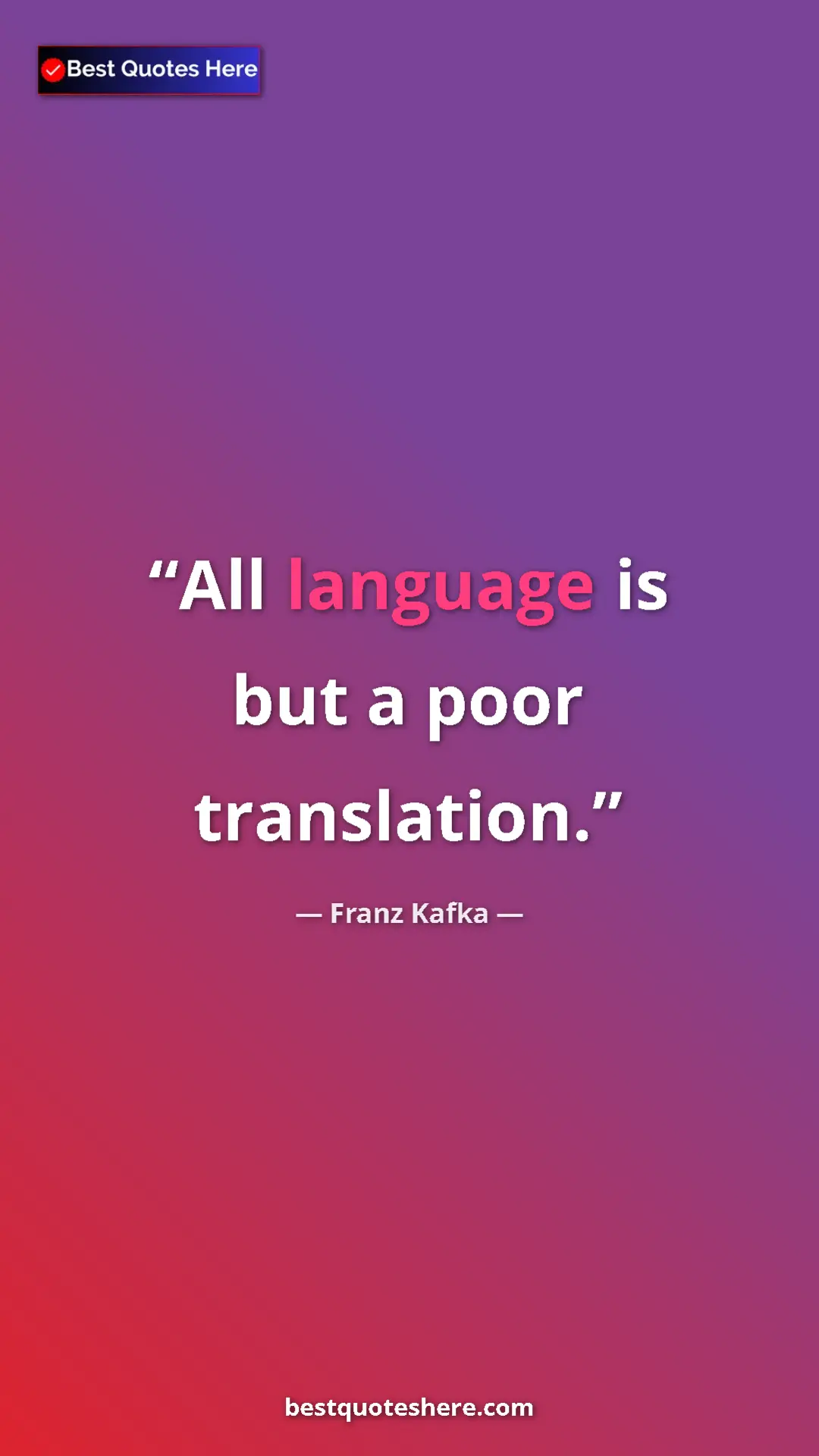 Pinterest quote poster by Franz Kafka: "All language is but a poor translation."