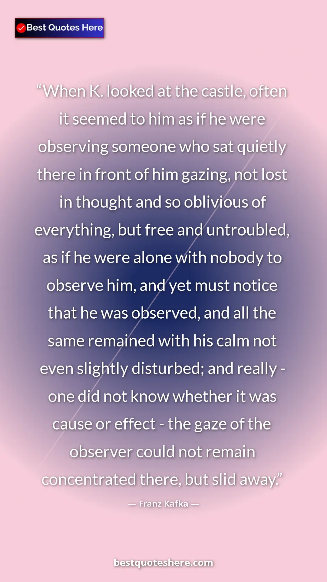 Pinterest quote poster by Franz Kafka: "When K. looked at the castle, often it seemed to him as if..."