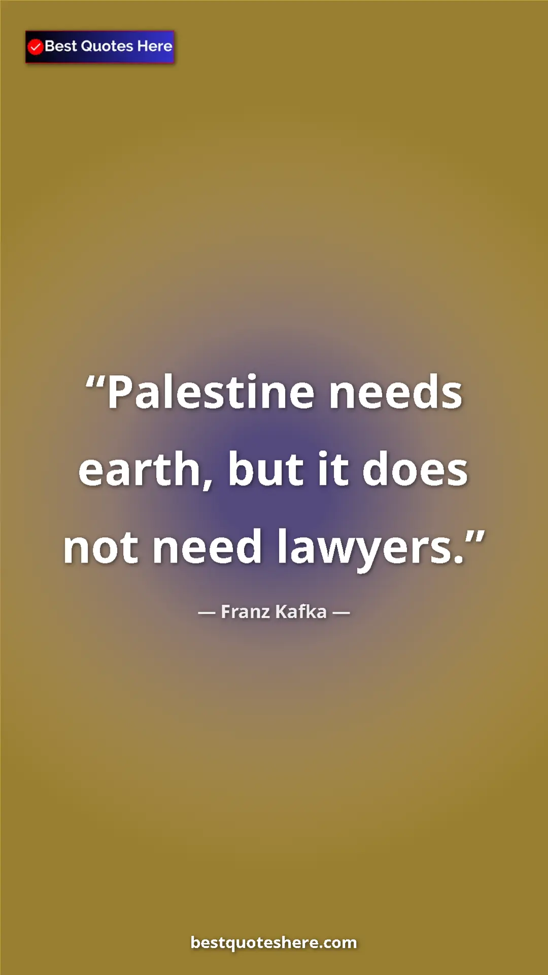 Pinterest quote poster by Franz Kafka: "Palestine needs earth, but it does not need lawyers."