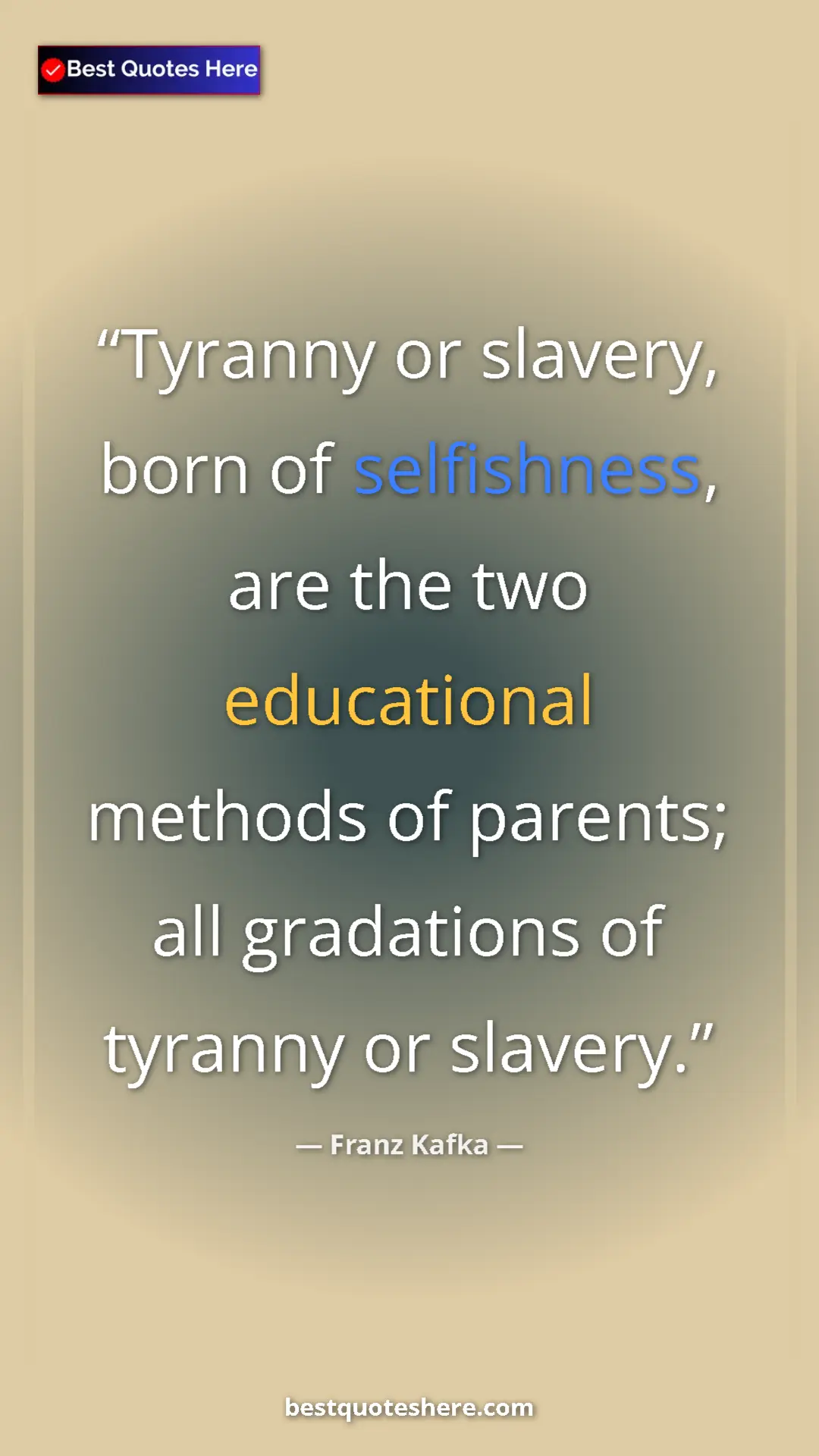 Pinterest quote poster by Franz Kafka: "Tyranny or slavery, born of selfishness, are the two..."