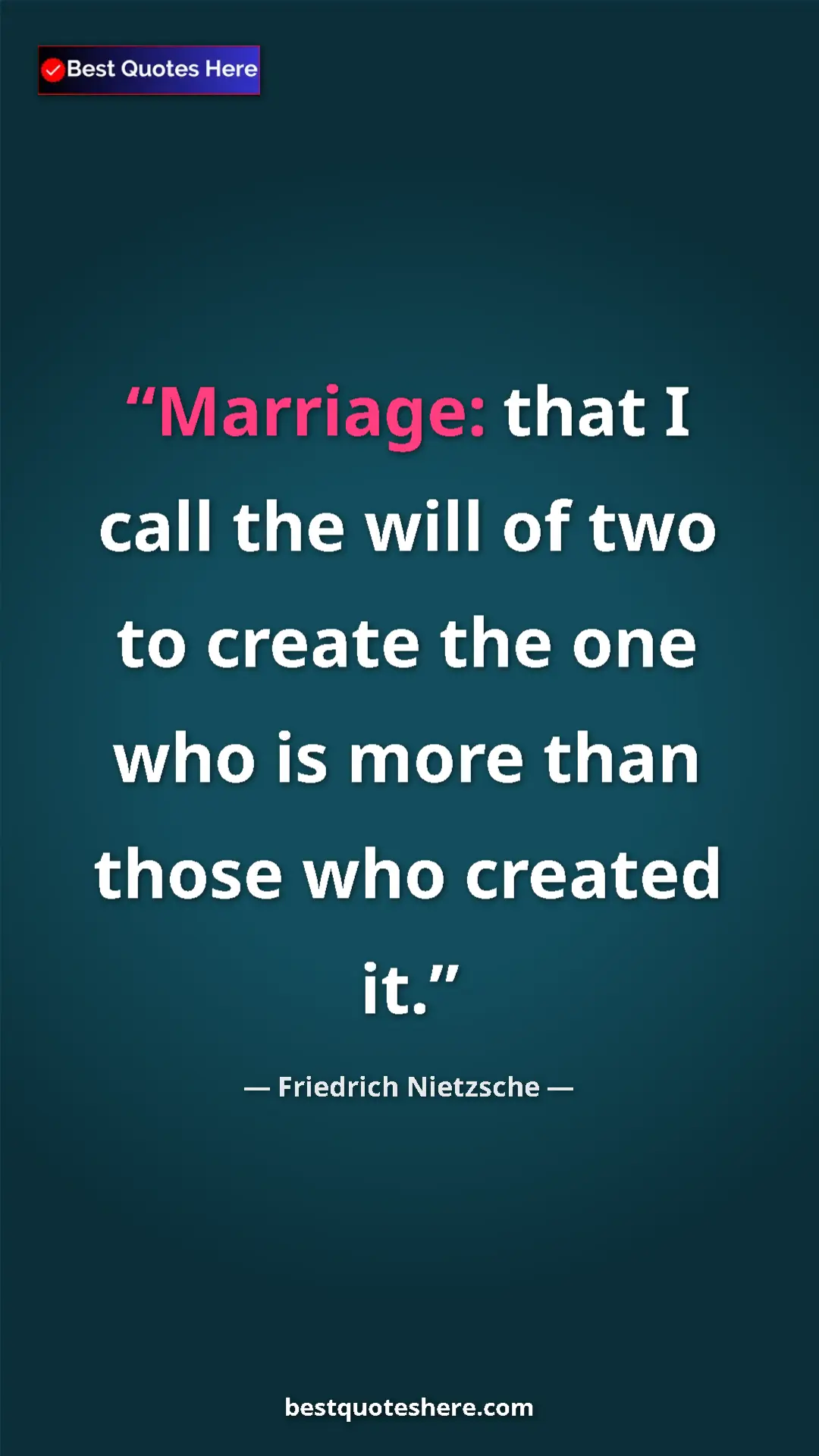 Friedrich Nietzsche Quote Card: "Marriage: that I call the will of two to create the one who..." Pinterest quote poster by Friedrich Nietzsche: "Marriage: that I call the will of two to create the one who..."