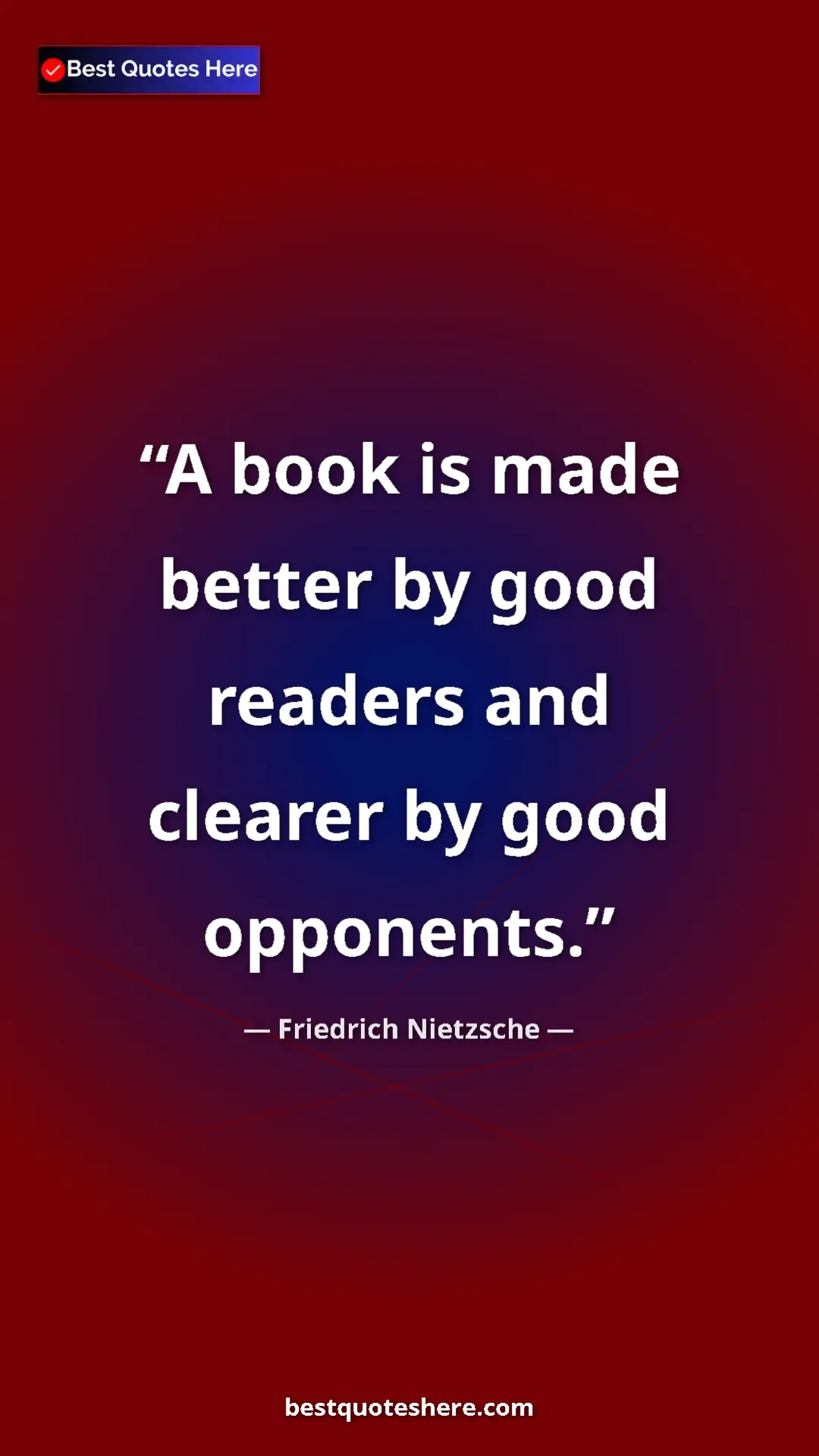 Pinterest quote poster by Friedrich Nietzsche: "A book is made better by good readers and clearer by good..."
