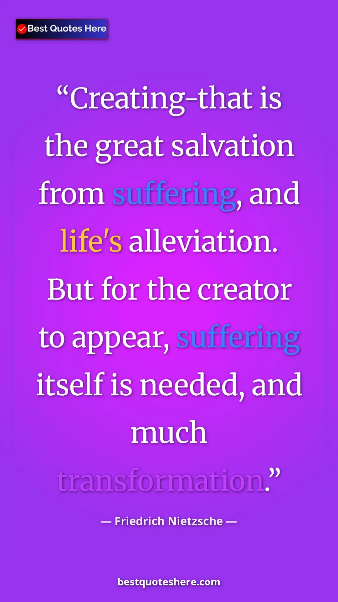 Pinterest quote poster by Friedrich Nietzsche: "Creating-that is the great salvation from suffering, and..."