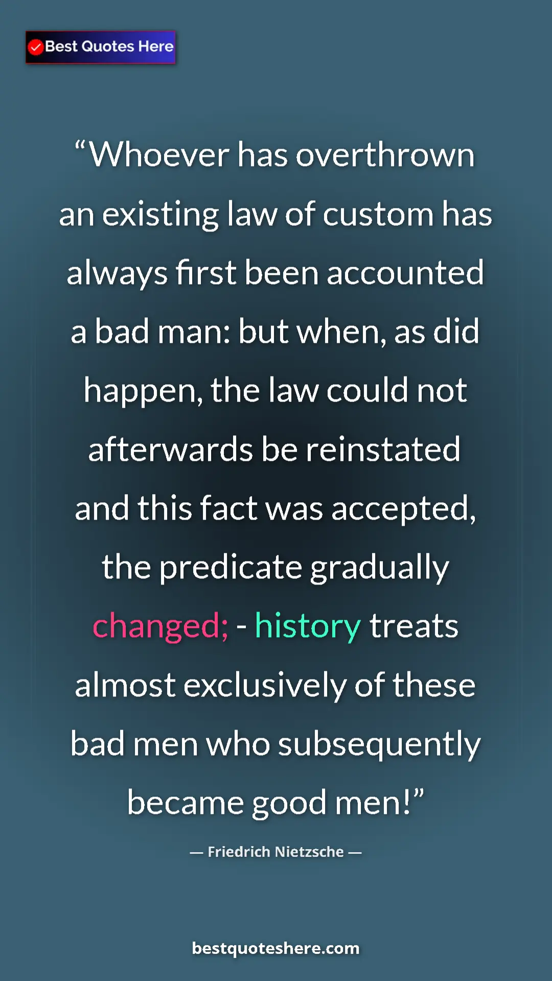Friedrich Nietzsche Quote Card: "Whoever has overthrown an existing law of custom has always..." Pinterest quote poster by Friedrich Nietzsche: "Whoever has overthrown an existing law of custom has always..."