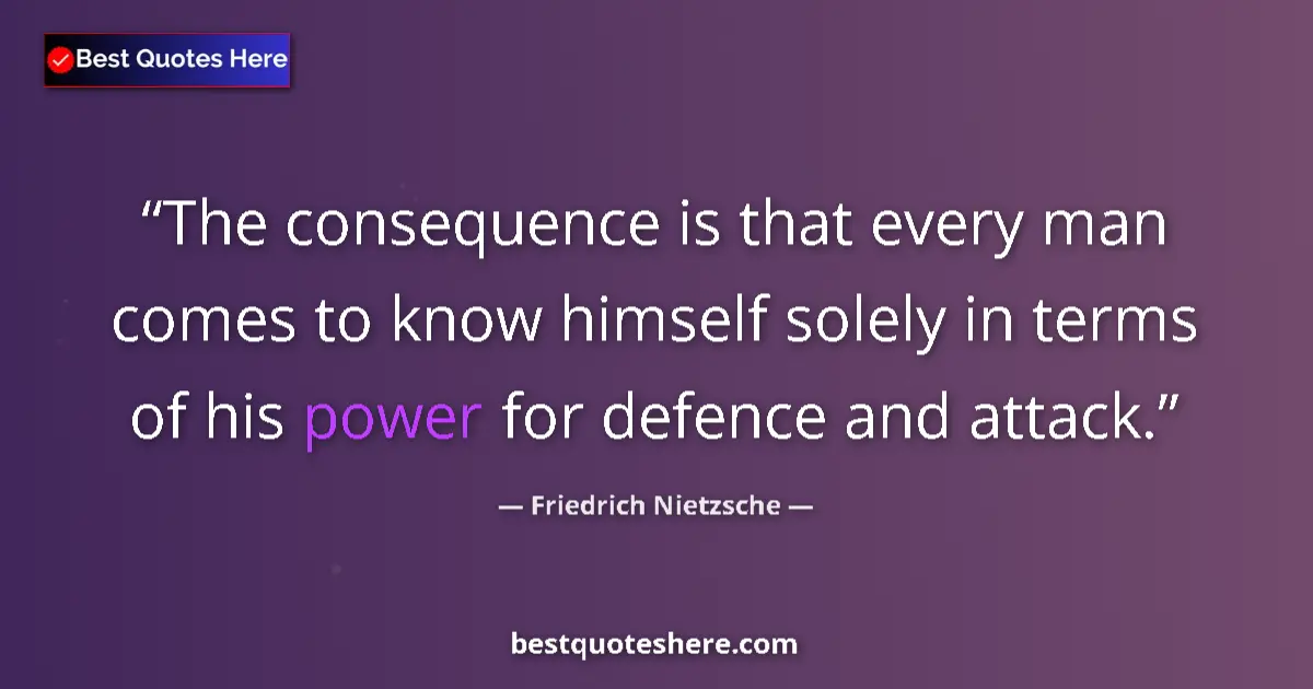 Friedrich Nietzsche quote: "The consequence is that every man comes to know himself..."