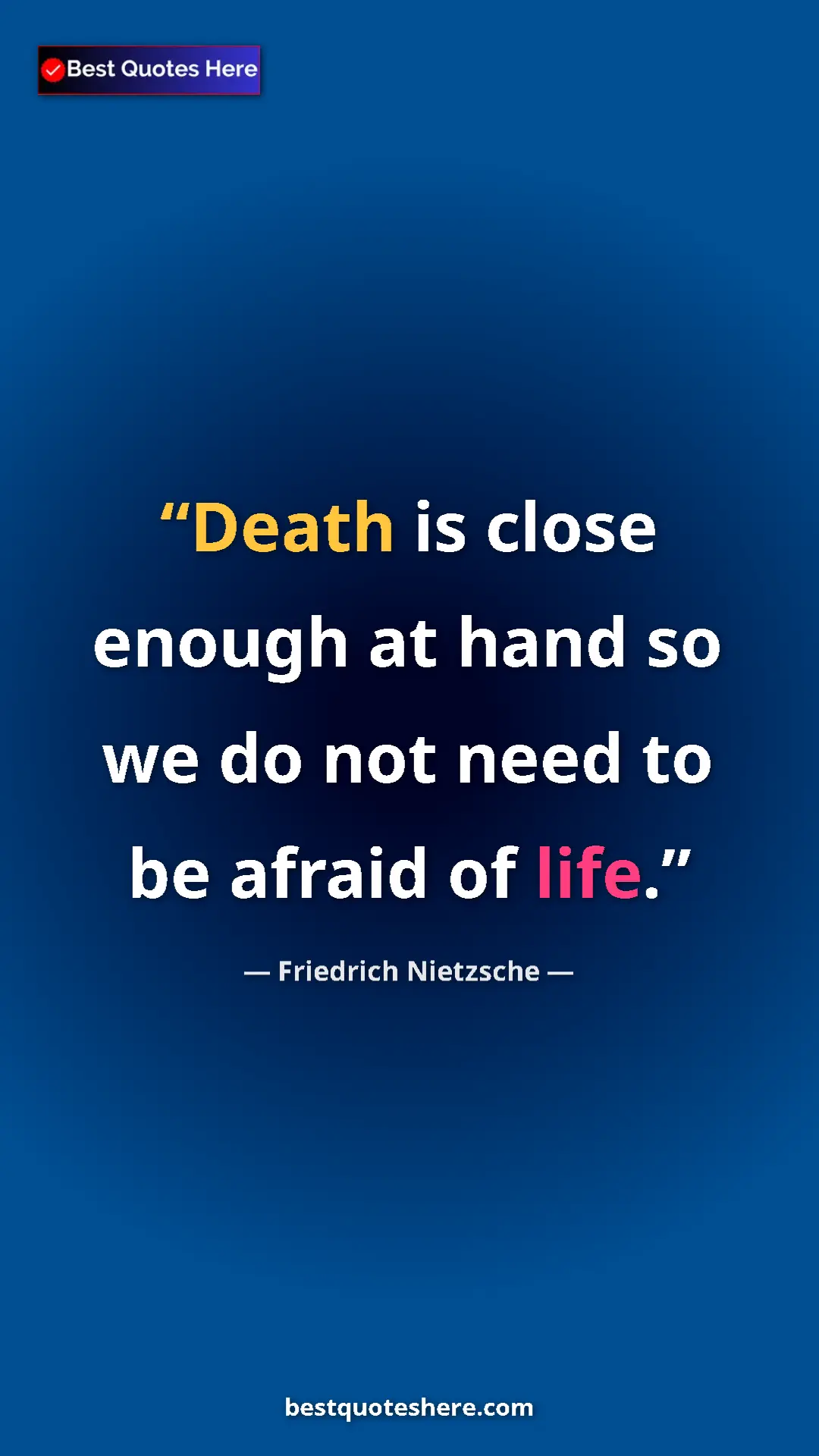 Pinterest quote poster by Friedrich Nietzsche: "Death is close enough at hand so we do not need to be..."