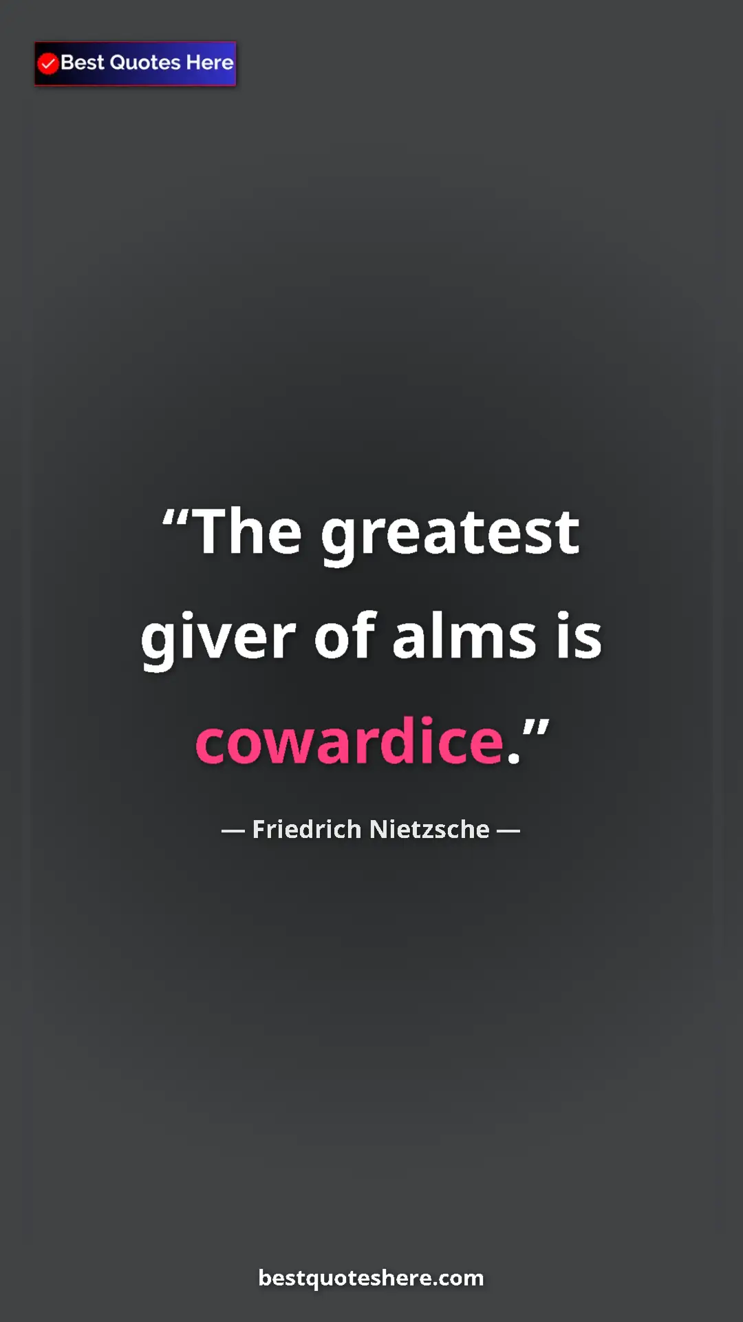Pinterest quote poster by Friedrich Nietzsche: "The greatest giver of alms is cowardice."