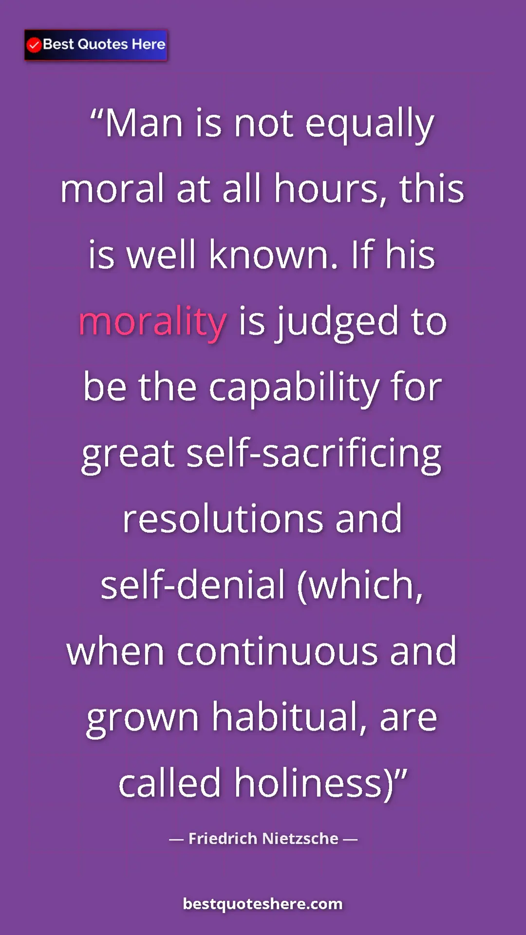 Pinterest quote poster by Friedrich Nietzsche: "Man is not equally moral at all hours, this is well known...."