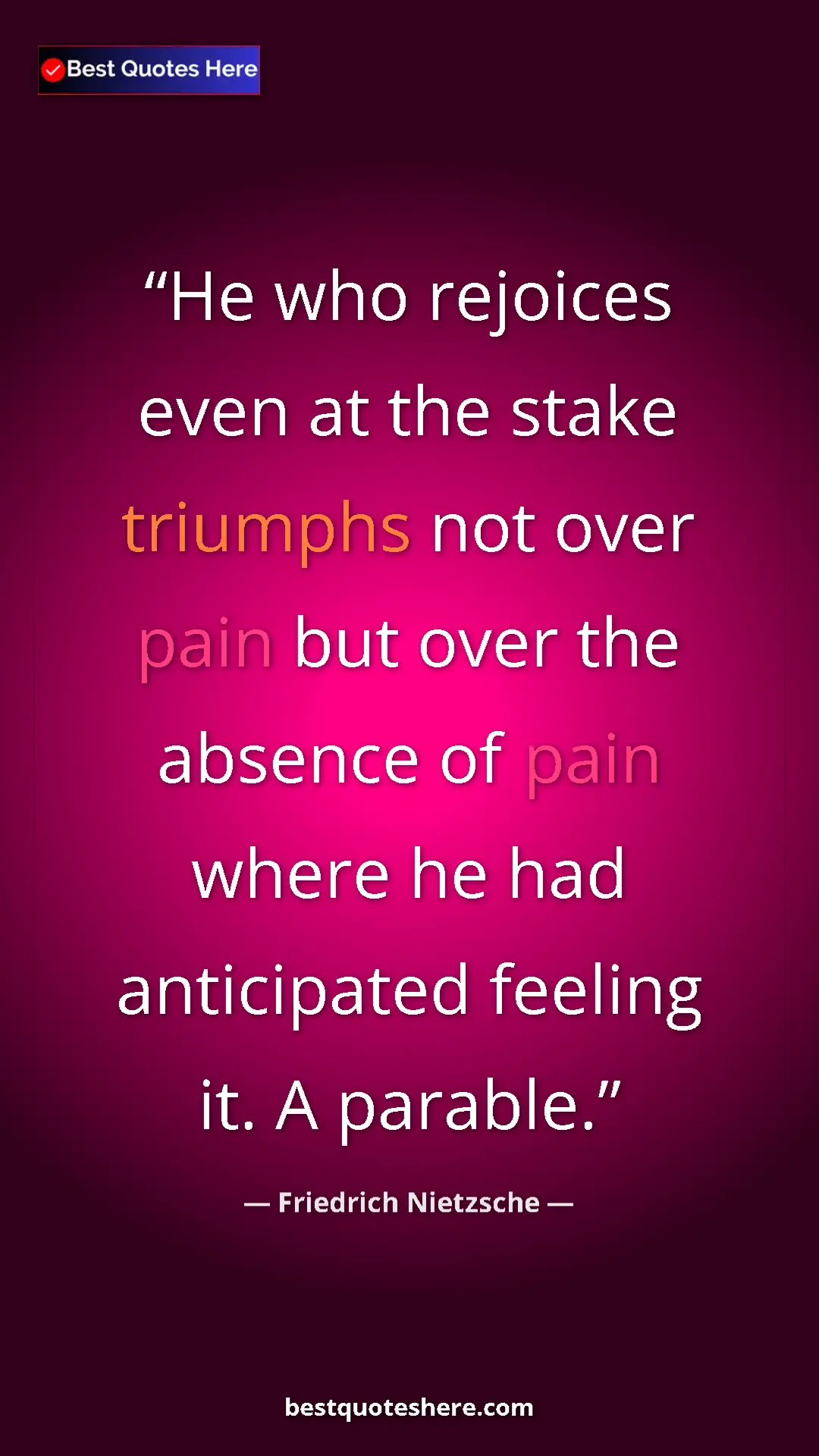 Pinterest quote poster by Friedrich Nietzsche: "He who rejoices even at the stake triumphs not over pain..."