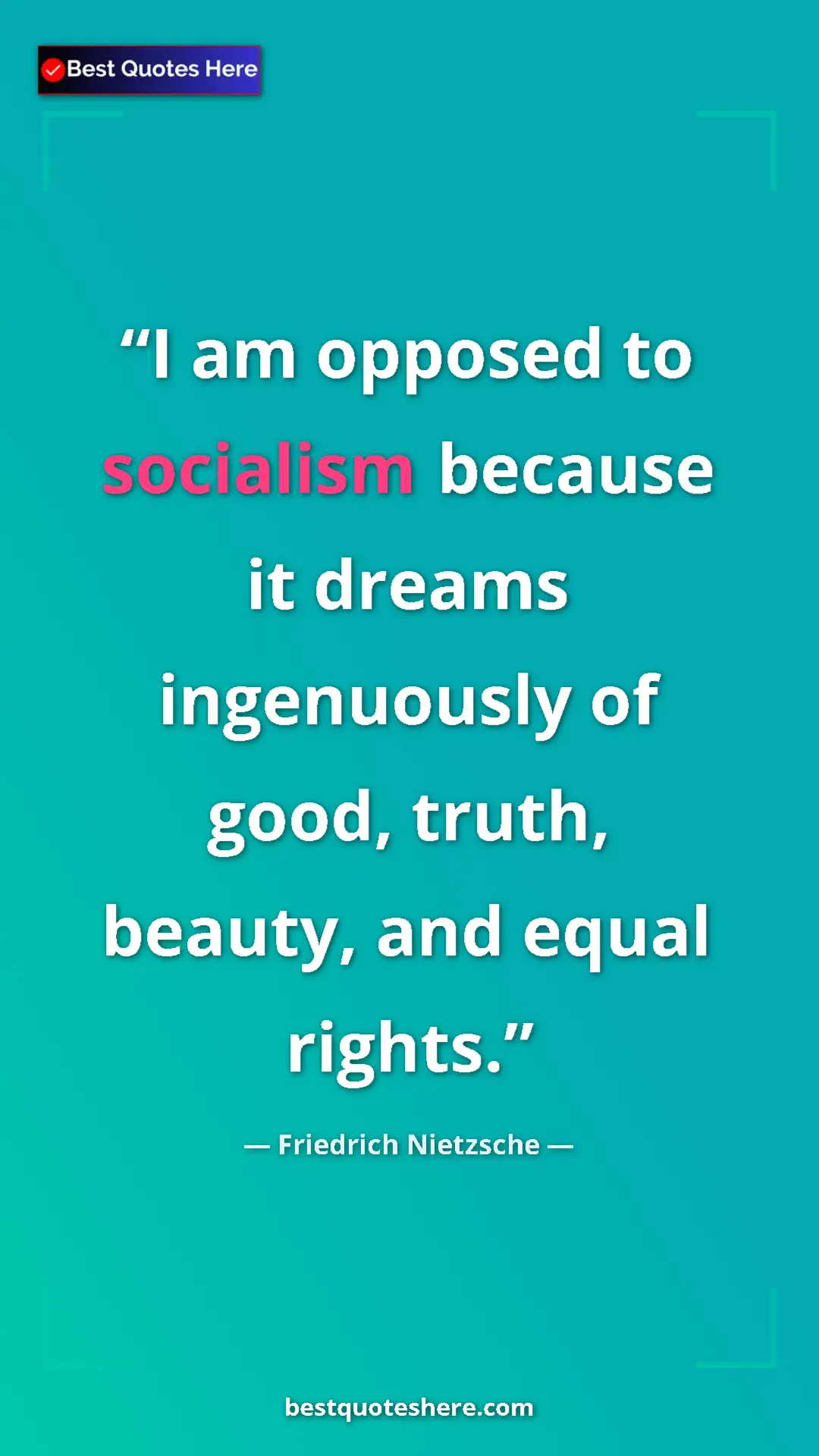 Pinterest quote poster by Friedrich Nietzsche: "I am opposed to socialism because it dreams ingenuously of..."