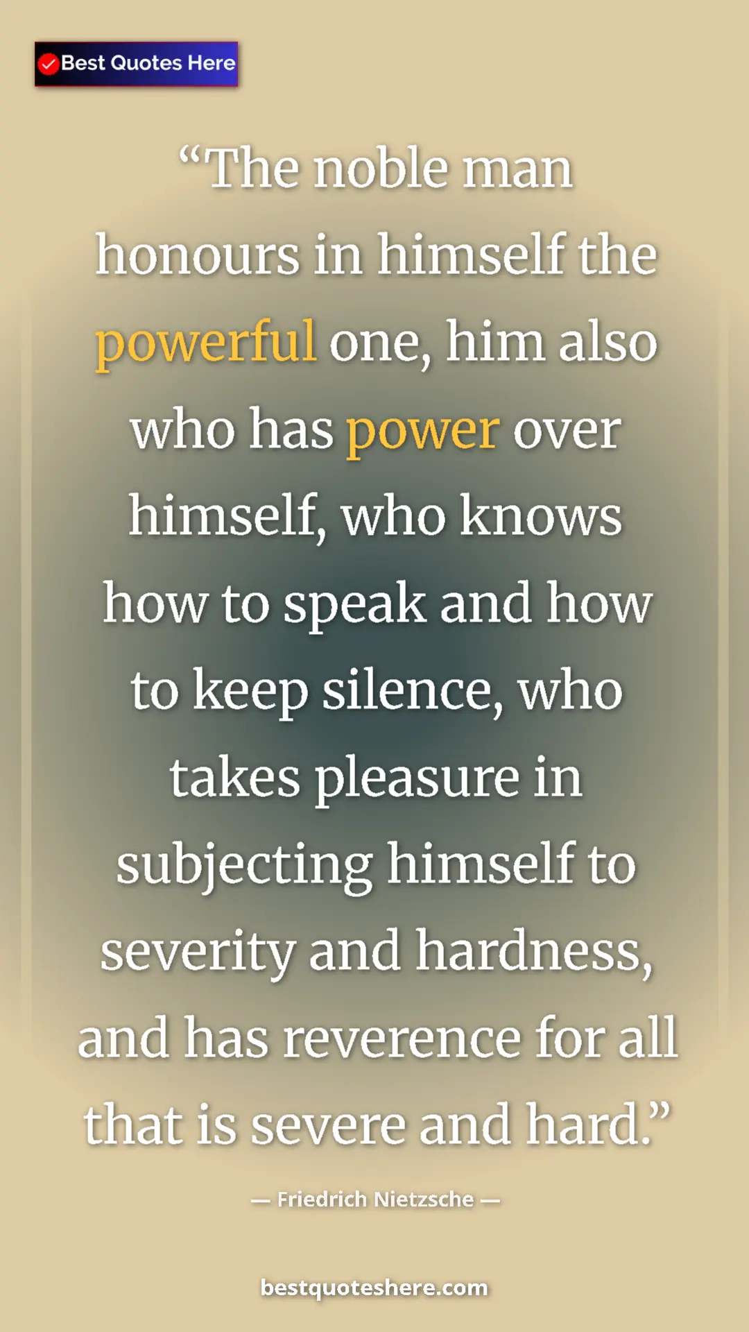 Friedrich Nietzsche Quote Card: "The noble man honours in himself the powerful one, him also..." Pinterest quote poster by Friedrich Nietzsche: "The noble man honours in himself the powerful one, him also..."