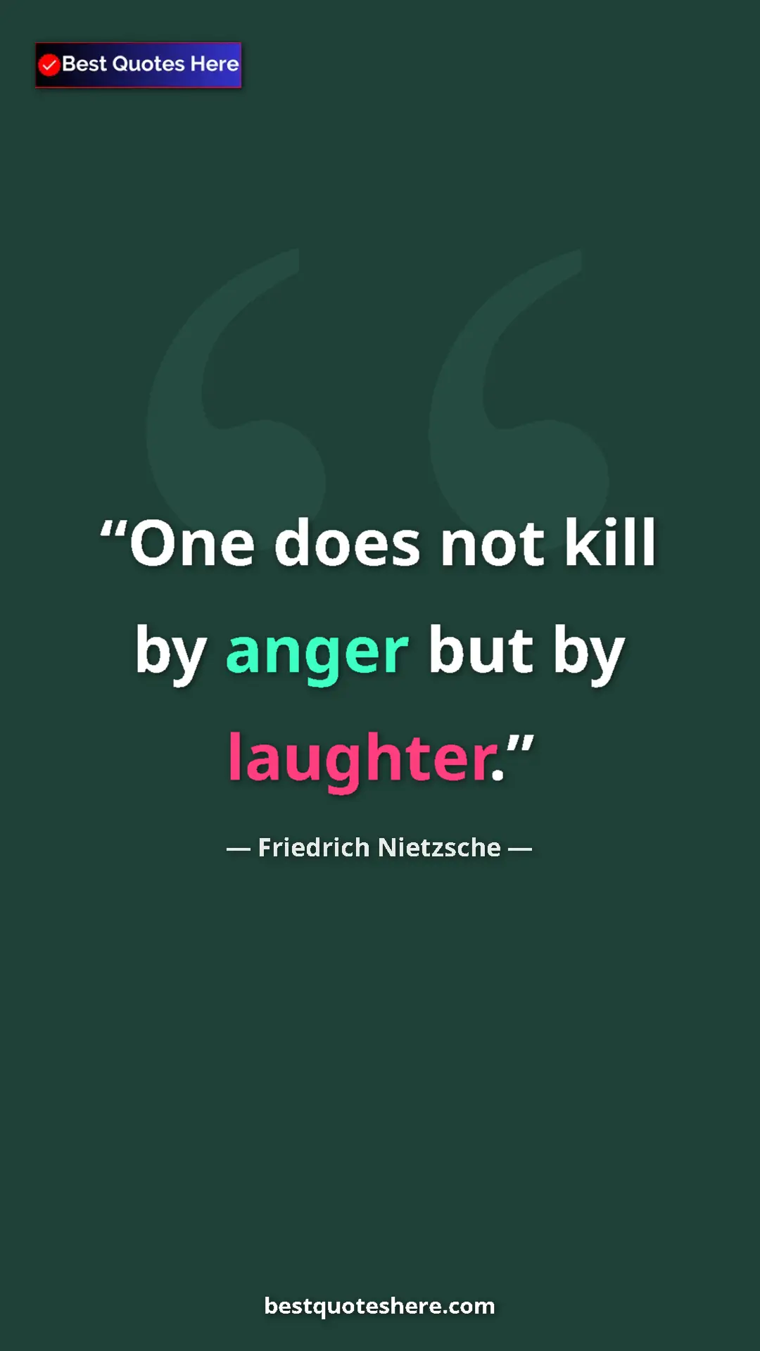 Friedrich Nietzsche Quote Card: "One does not kill by anger but by laughter." Pinterest quote poster by Friedrich Nietzsche: "One does not kill by anger but by laughter."