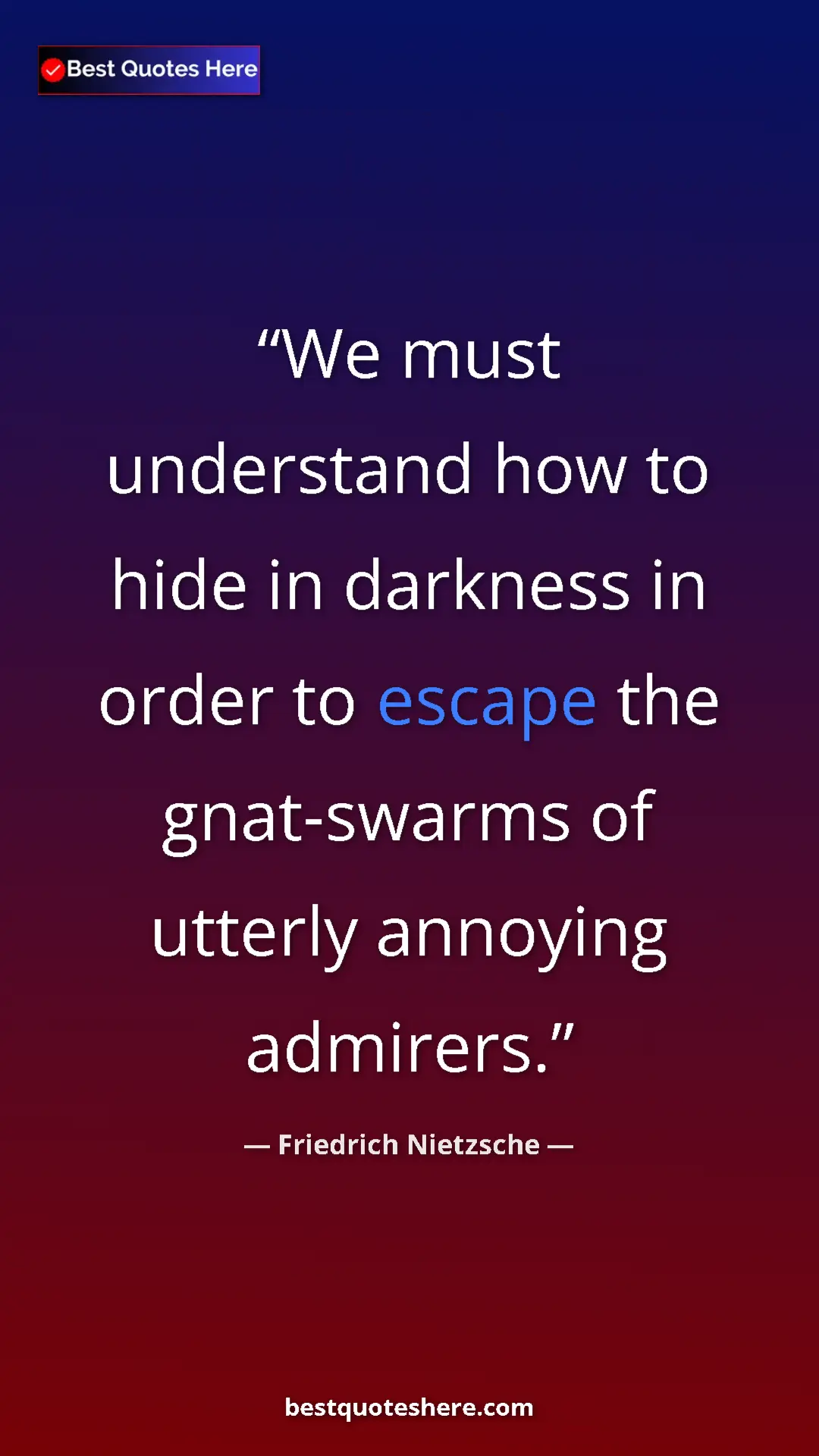 Pinterest quote poster by Friedrich Nietzsche: "We must understand how to hide in darkness in order to..."