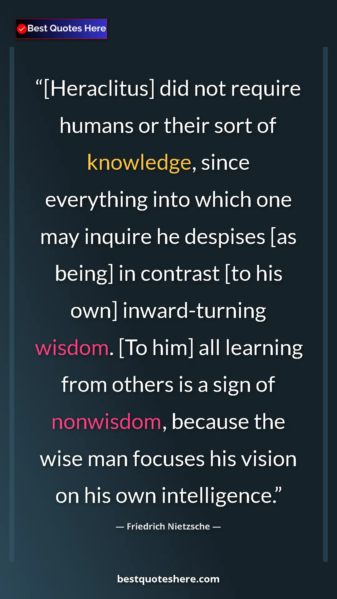 Pinterest quote poster by Friedrich Nietzsche: "[Heraclitus] did not require humans or their sort of..."