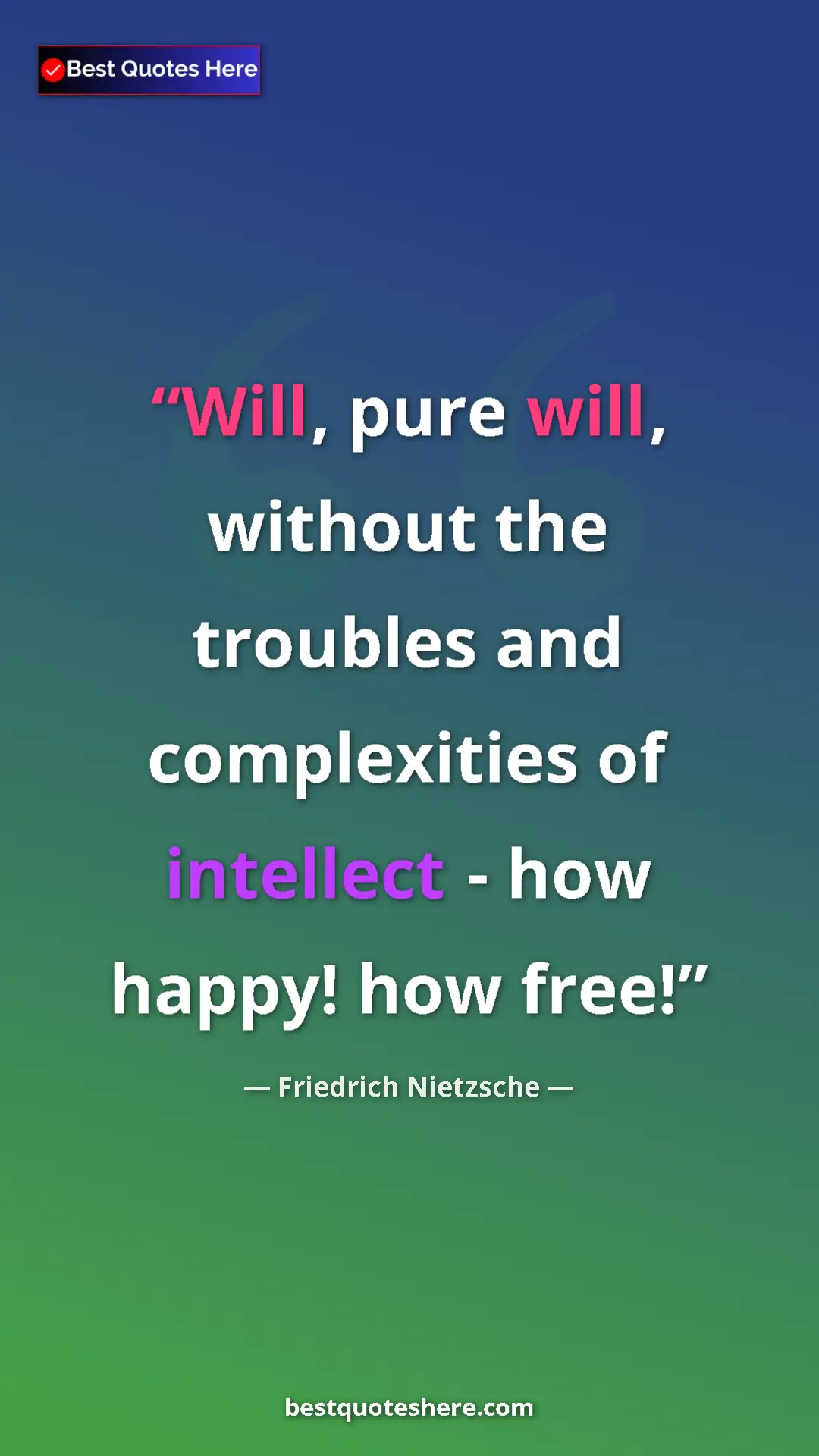 Pinterest quote poster by Friedrich Nietzsche: "Will, pure will, without the troubles and complexities of..."