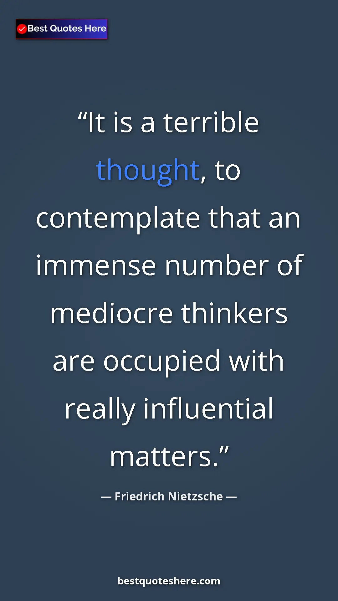 Pinterest quote poster by Friedrich Nietzsche: "It is a terrible thought, to contemplate that an immense..."
