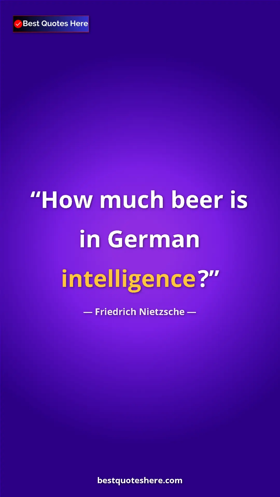 Pinterest quote poster by Friedrich Nietzsche: "How much beer is in German intelligence?"
