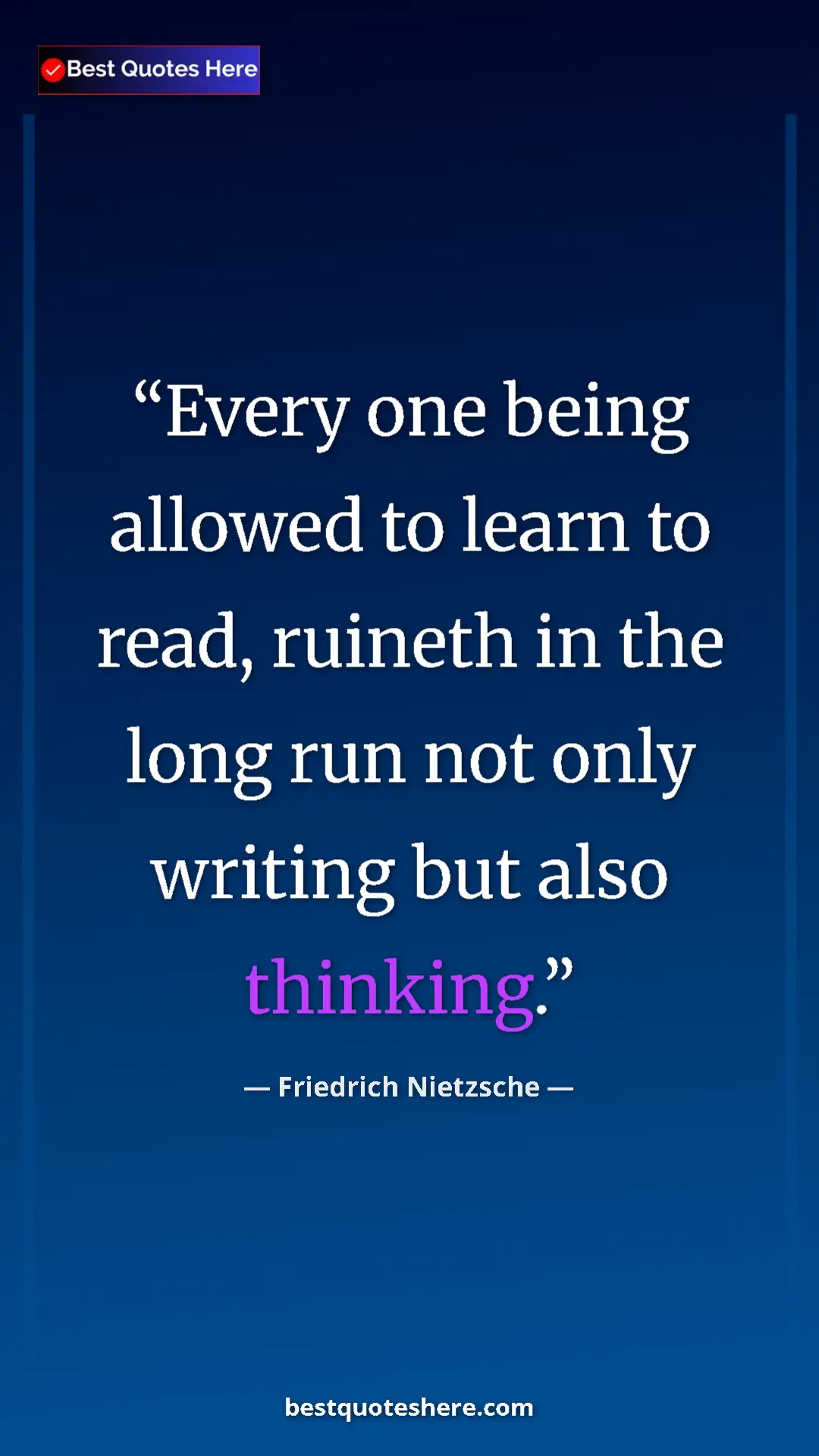 Pinterest quote poster by Friedrich Nietzsche: "Every one being allowed to learn to read, ruineth in the..."
