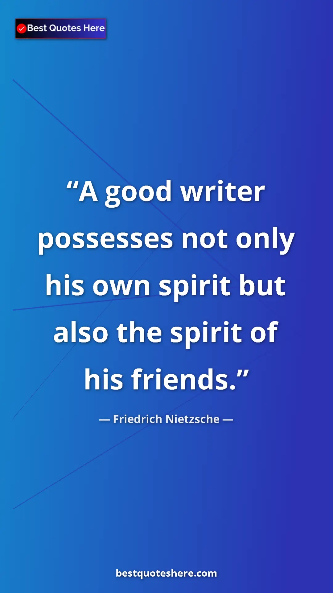 Pinterest quote poster by Friedrich Nietzsche: "A good writer possesses not only his own spirit but also..."