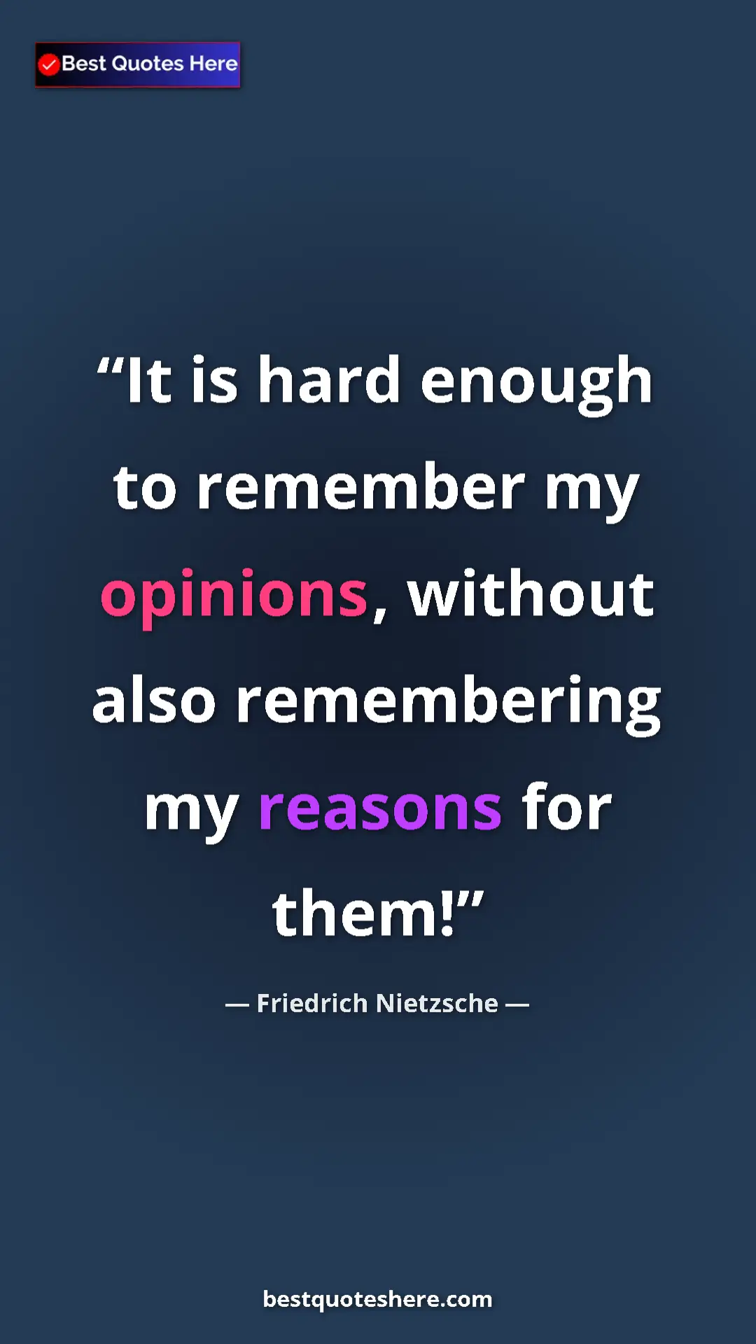 Pinterest quote poster by Friedrich Nietzsche: "It is hard enough to remember my opinions, without also..."