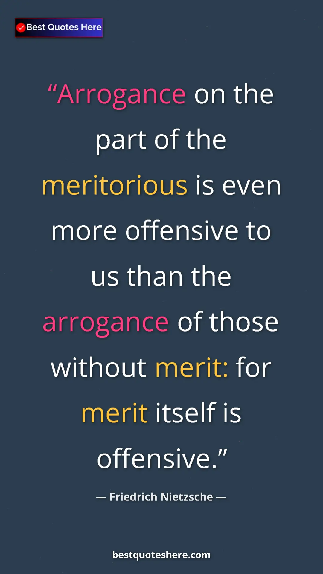 Pinterest quote poster by Friedrich Nietzsche: "Arrogance on the part of the meritorious is even more..."