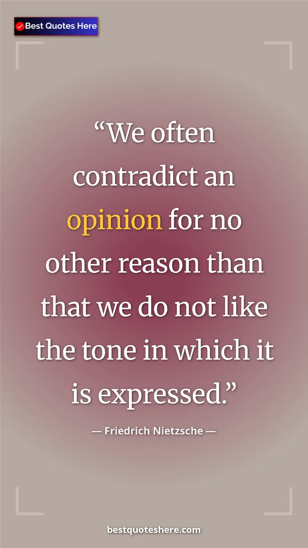 Pinterest quote poster by Friedrich Nietzsche: "We often contradict an opinion for no other reason than..."
