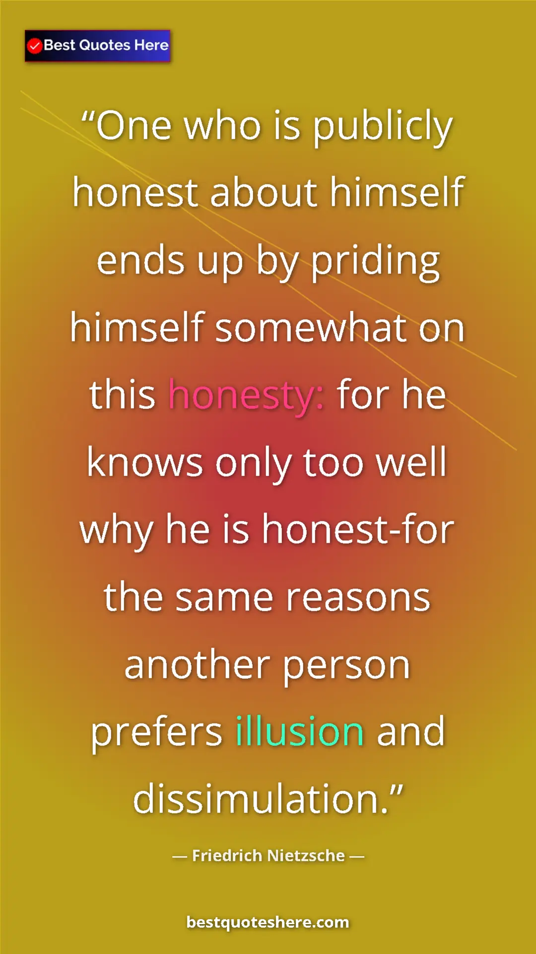 Pinterest quote poster by Friedrich Nietzsche: "One who is publicly honest about himself ends up by priding..."