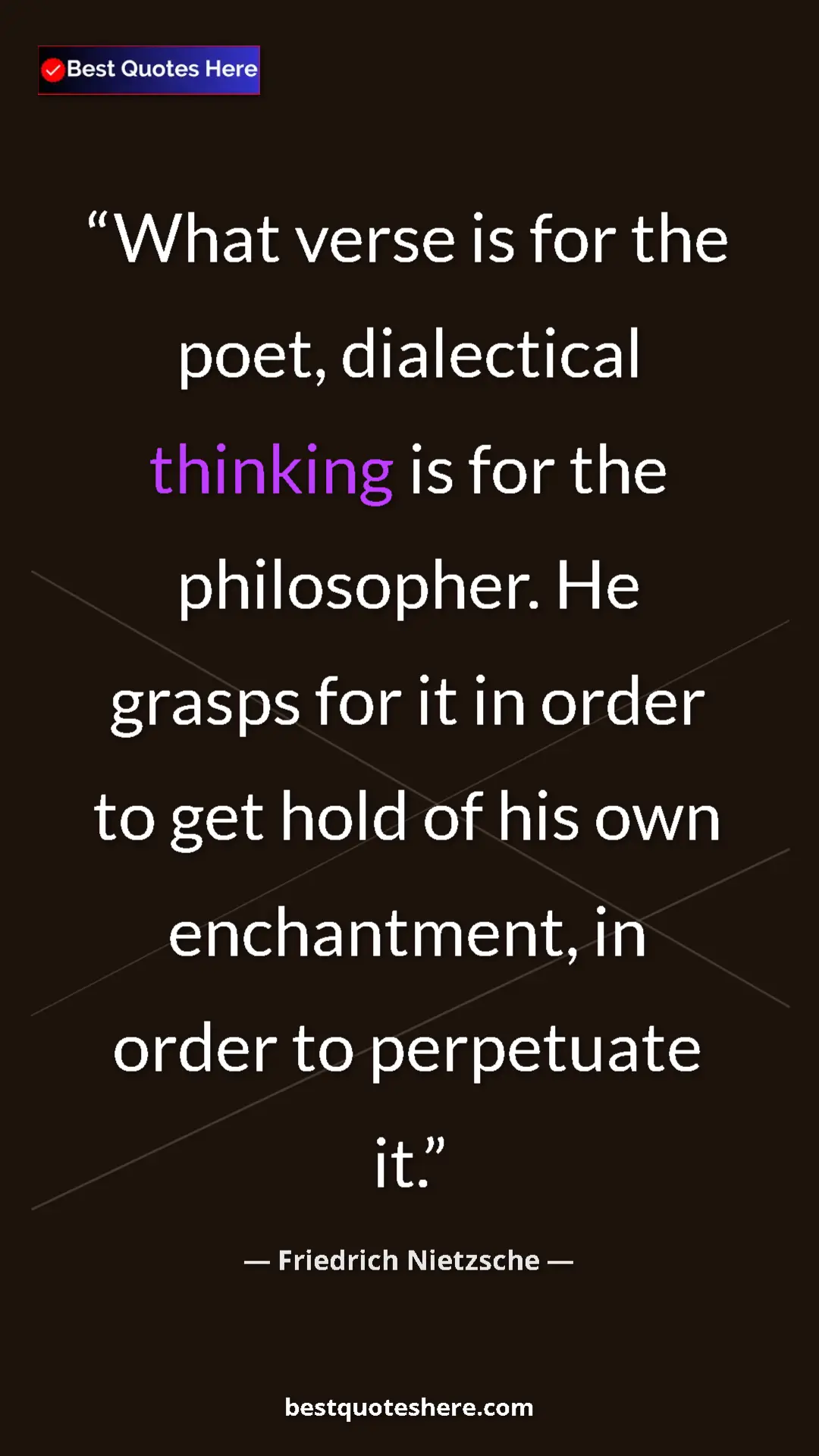 Pinterest quote poster by Friedrich Nietzsche: "What verse is for the poet, dialectical thinking is for the..."