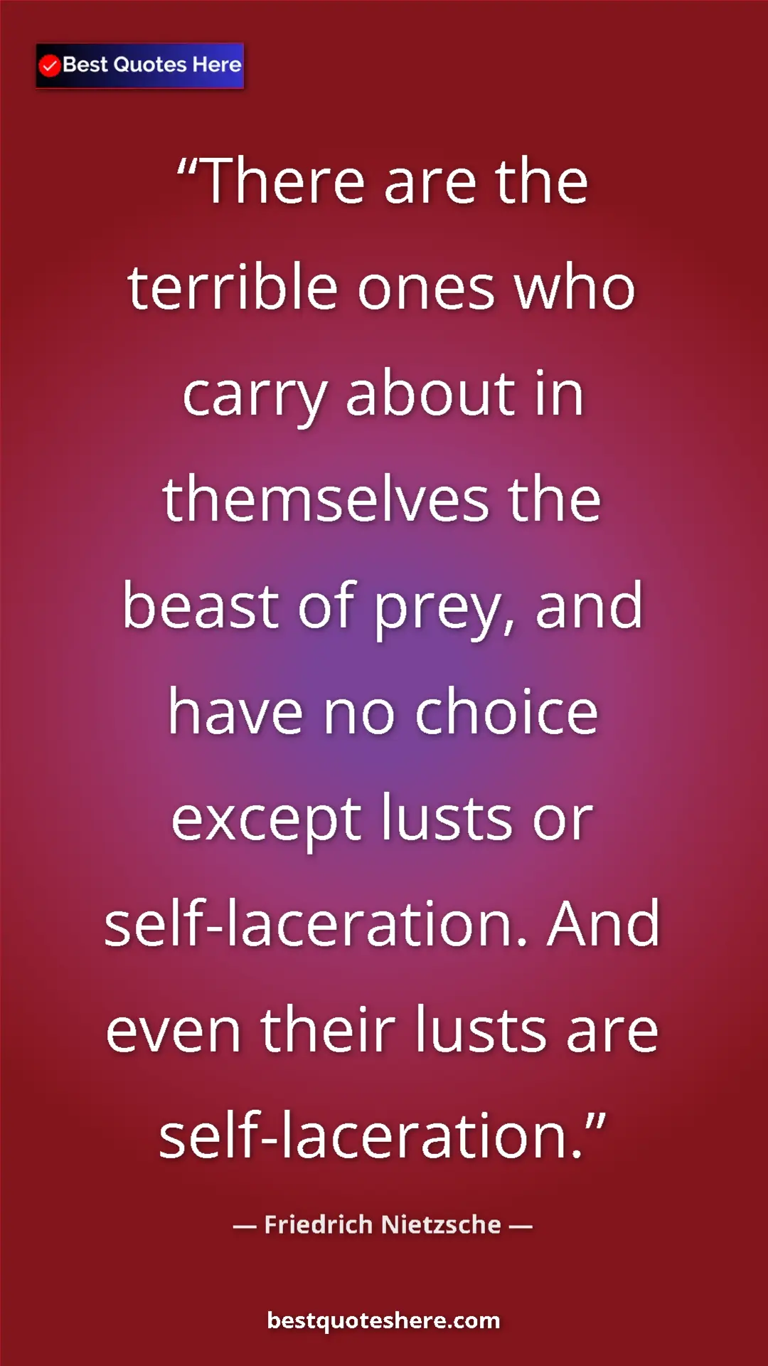 Pinterest quote poster by Friedrich Nietzsche: "There are the terrible ones who carry about in themselves th"