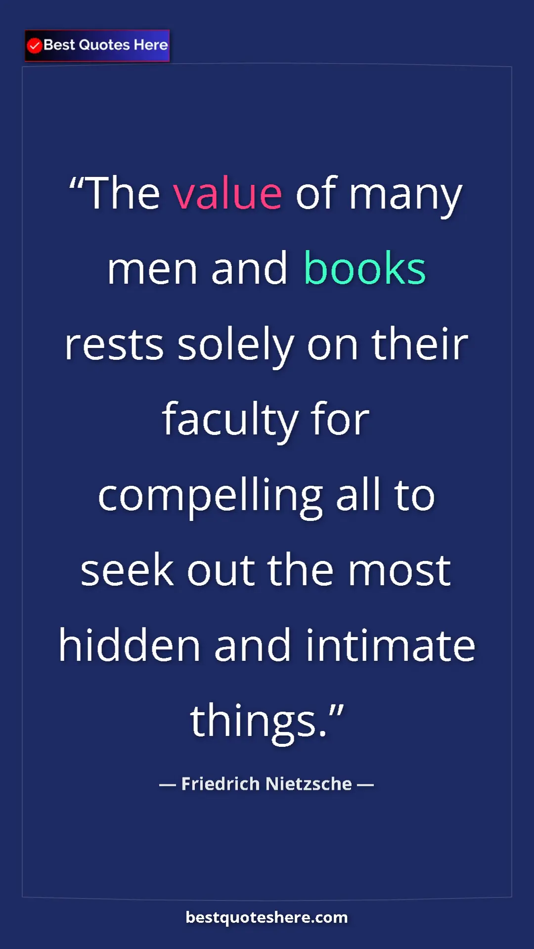 Pinterest quote poster by Friedrich Nietzsche: "The value of many men and books rests solely on their..."