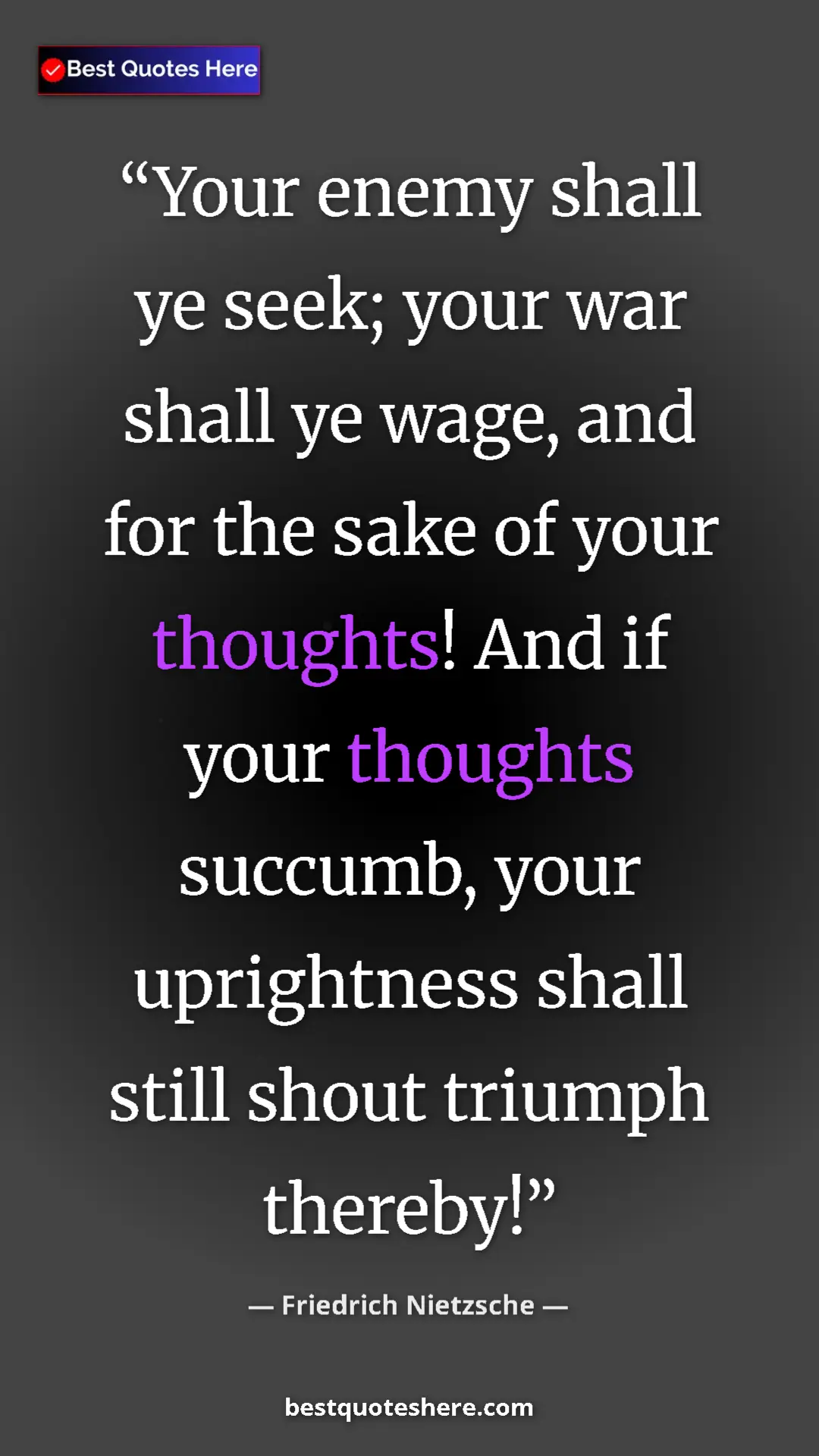 Pinterest quote poster by Friedrich Nietzsche: "Your enemy shall ye seek; your war shall ye wage, and for..."