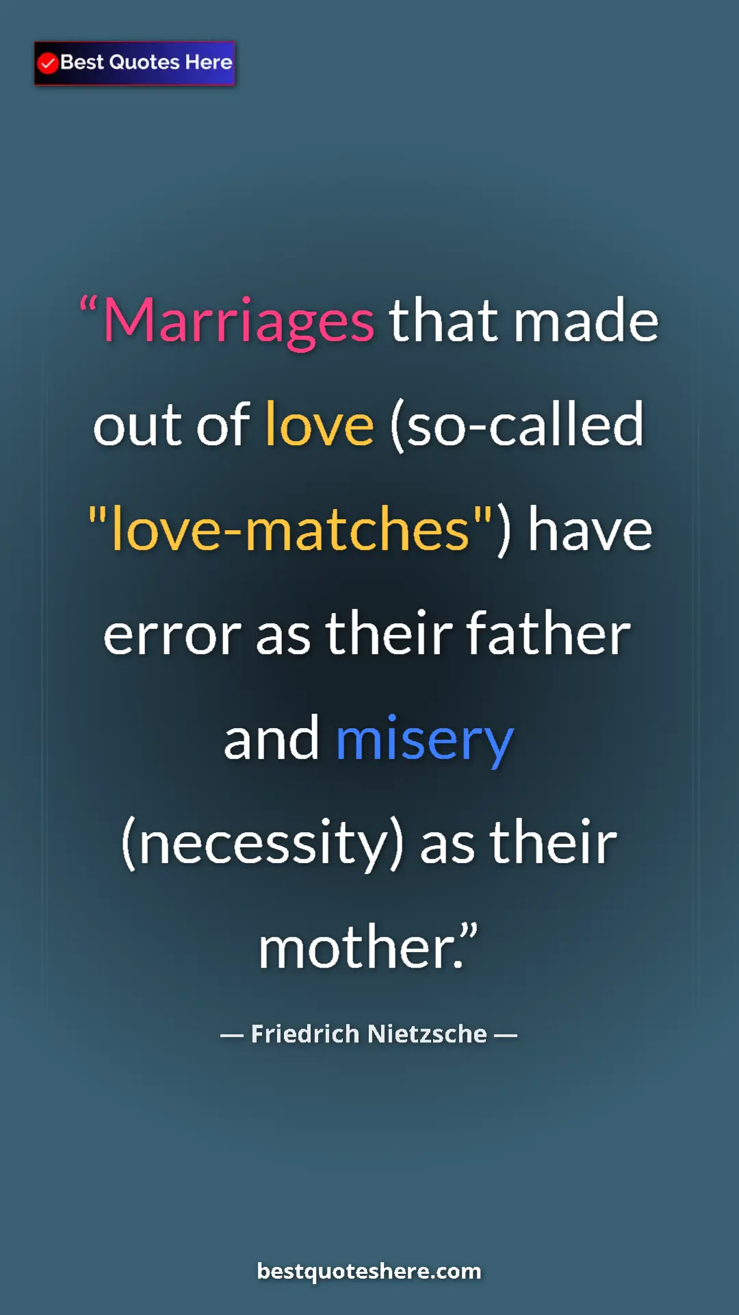 Pinterest quote poster by Friedrich Nietzsche: "Marriages that made out of love (so-called "love-matches")..."
