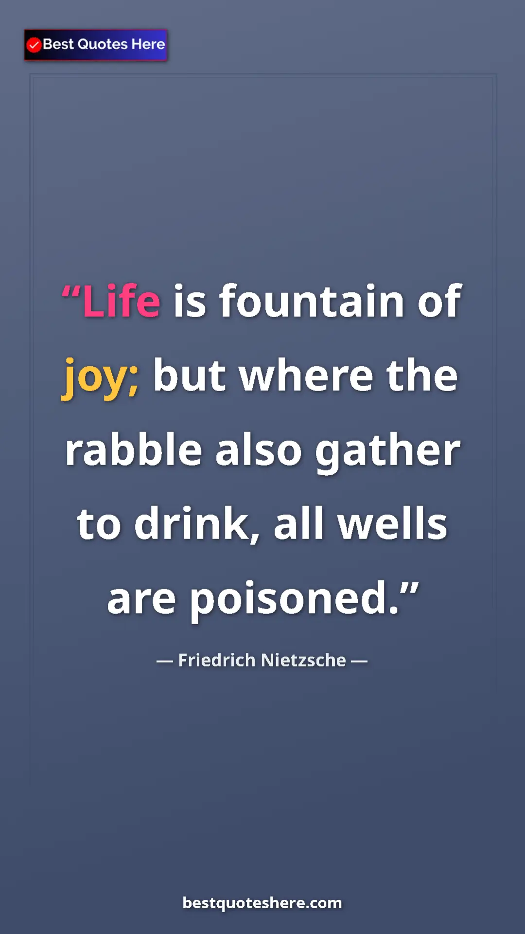 Pinterest quote poster by Friedrich Nietzsche: "Life is fountain of joy; but where the rabble also gather..."