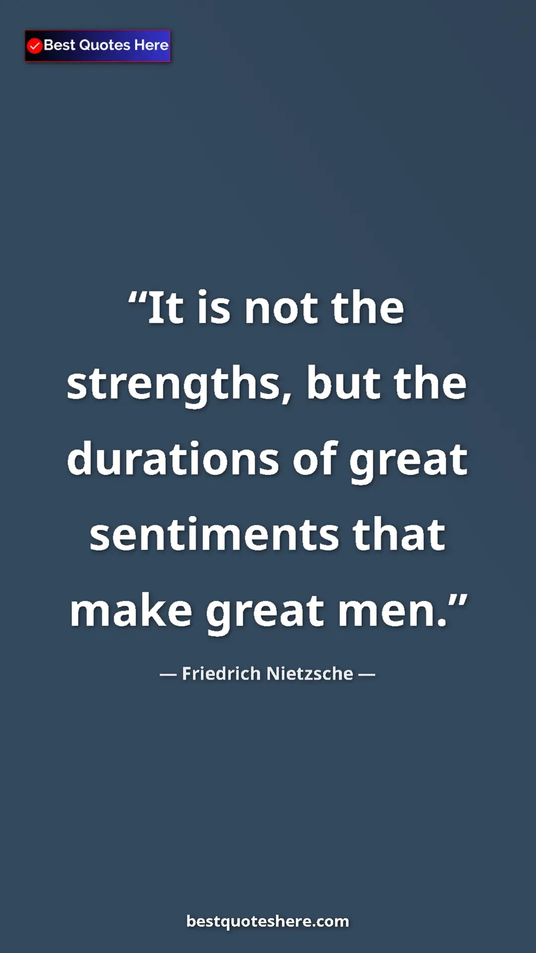 Pinterest quote poster by Friedrich Nietzsche: "It is not the strengths, but the durations of great..."