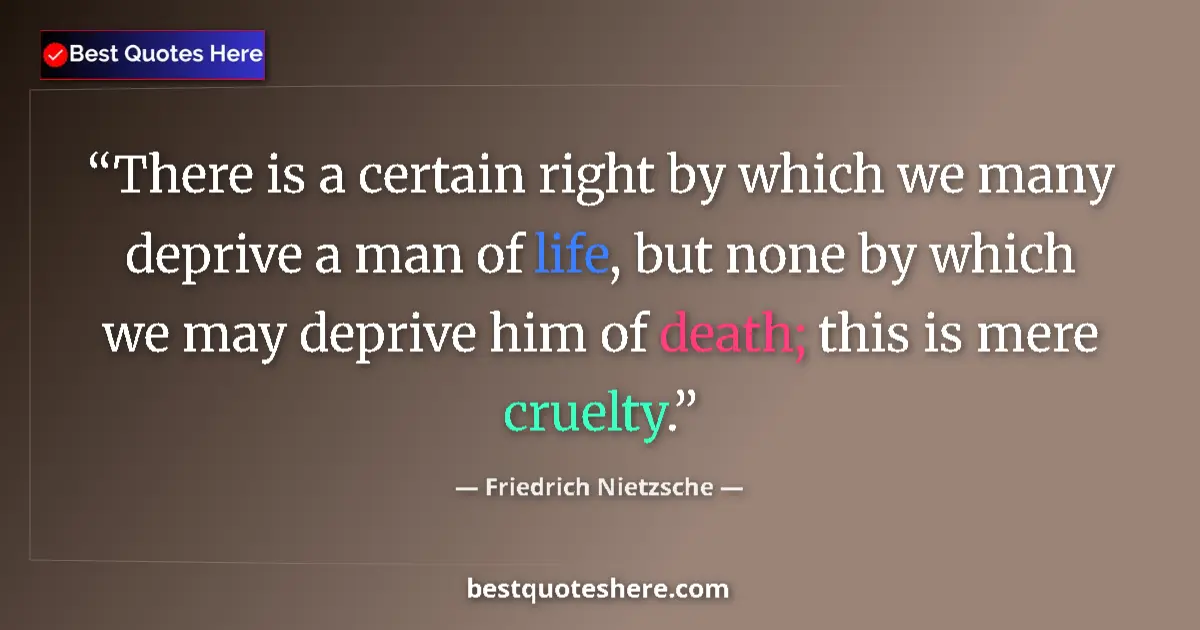 Friedrich Nietzsche quote: "There is a certain right by which we many deprive a man of..."