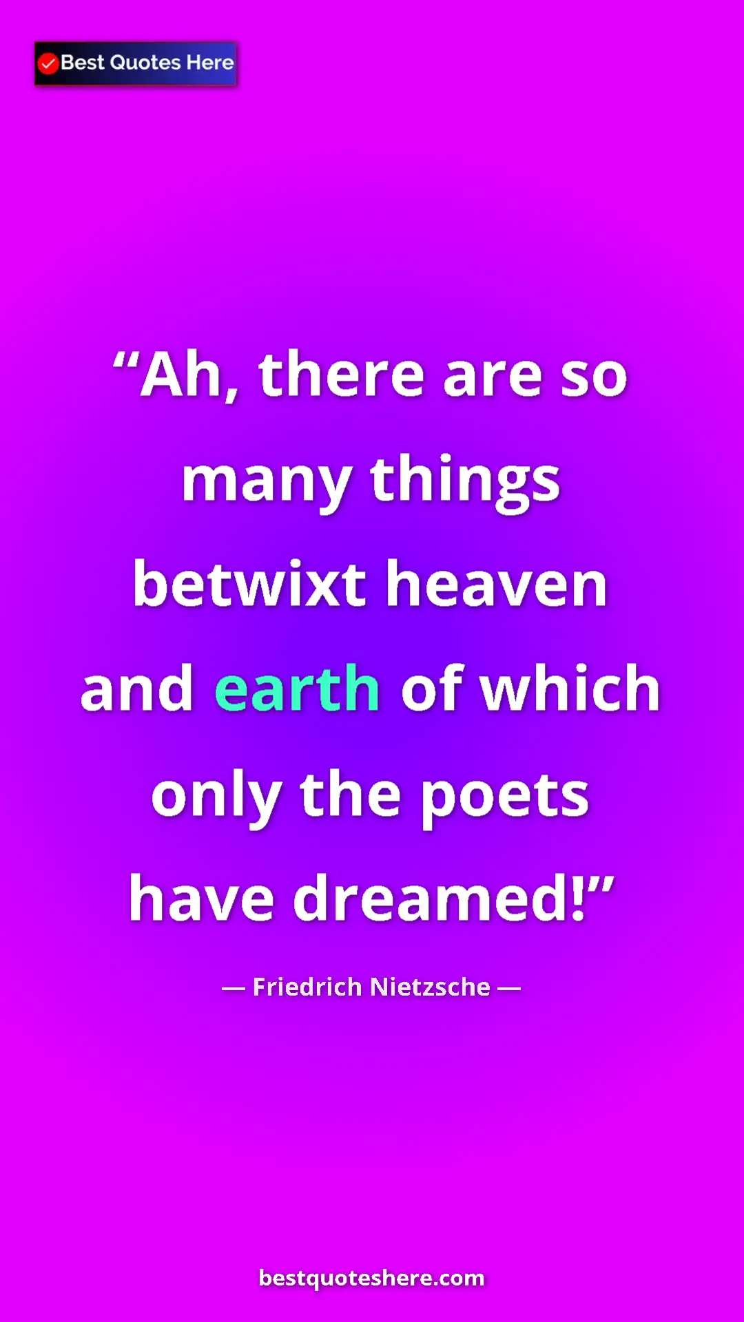 Pinterest quote poster by Friedrich Nietzsche: "Ah, there are so many things betwixt heaven and earth of..."
