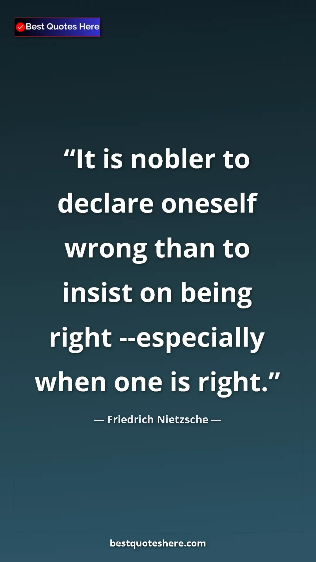 Pinterest quote poster by Friedrich Nietzsche: "It is nobler to declare oneself wrong than to insist on..."