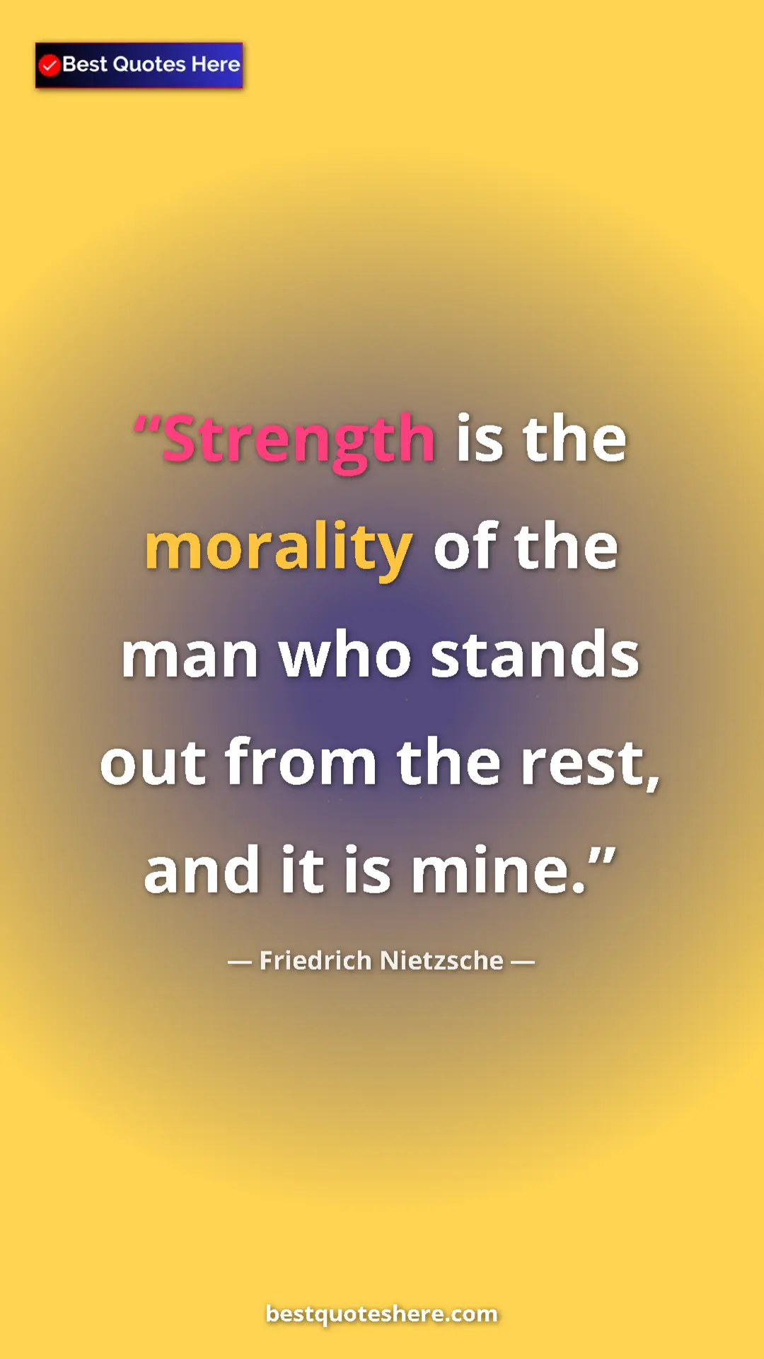 Pinterest quote poster by Friedrich Nietzsche: "Strength is the morality of the man who stands out from the..."