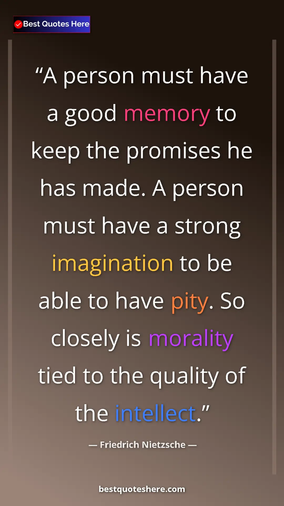 Pinterest quote poster by Friedrich Nietzsche: "A person must have a good memory to keep the promises he..."
