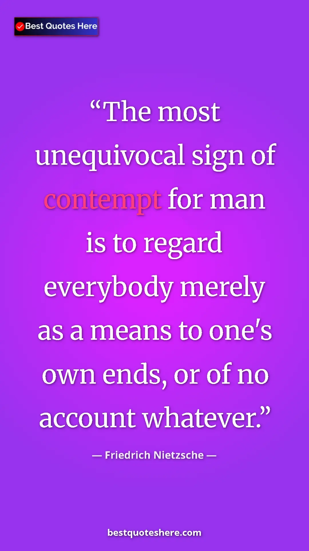 Pinterest quote poster by Friedrich Nietzsche: "The most unequivocal sign of contempt for man is to regard..."