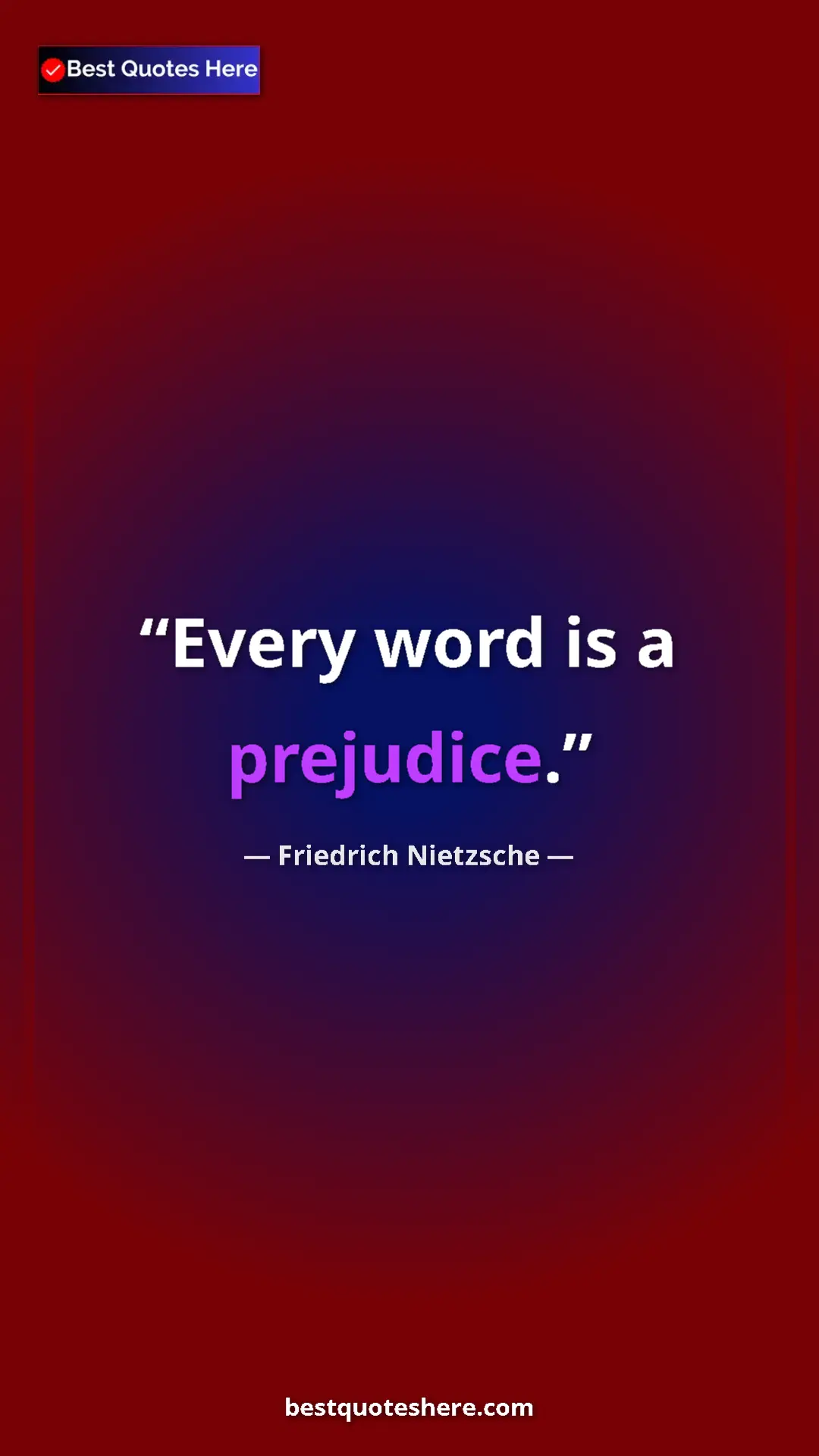 Pinterest quote poster by Friedrich Nietzsche: "Every word is a prejudice."