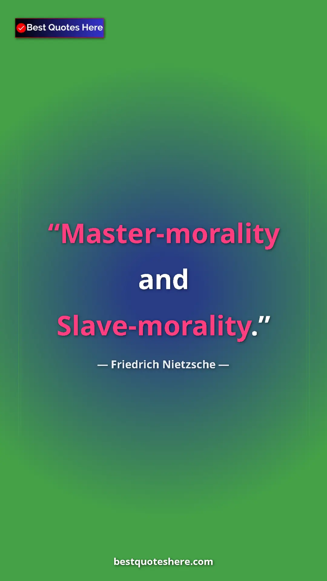 Pinterest quote poster by Friedrich Nietzsche: "Master-morality and Slave-morality."