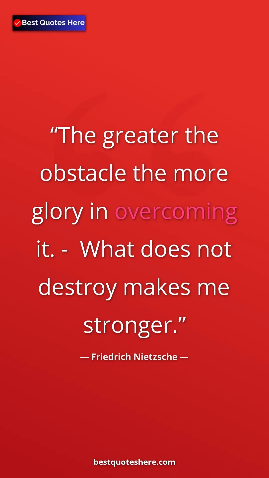 Pinterest quote poster by Friedrich Nietzsche: "The greater the obstacle the more glory in overcoming it. -..."
