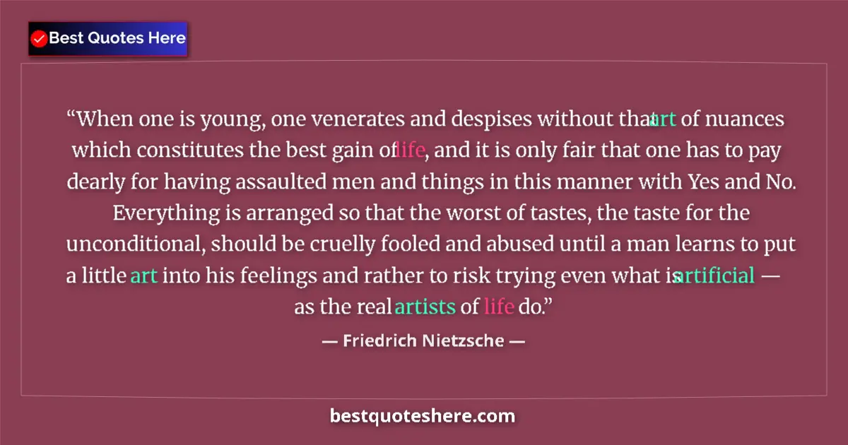Quote by Friedrich Nietzsche: When one is young, one venerates and despises without that art of nuances which constitutes the best...