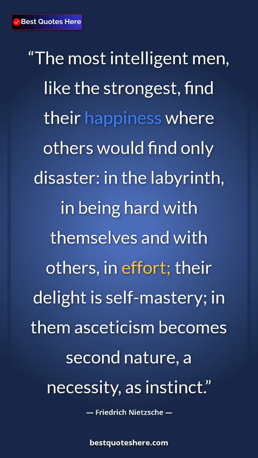 Friedrich Nietzsche Quote Card: "The most intelligent men, like the strongest, find their..." Pinterest quote poster by Friedrich Nietzsche: "The most intelligent men, like the strongest, find their..."