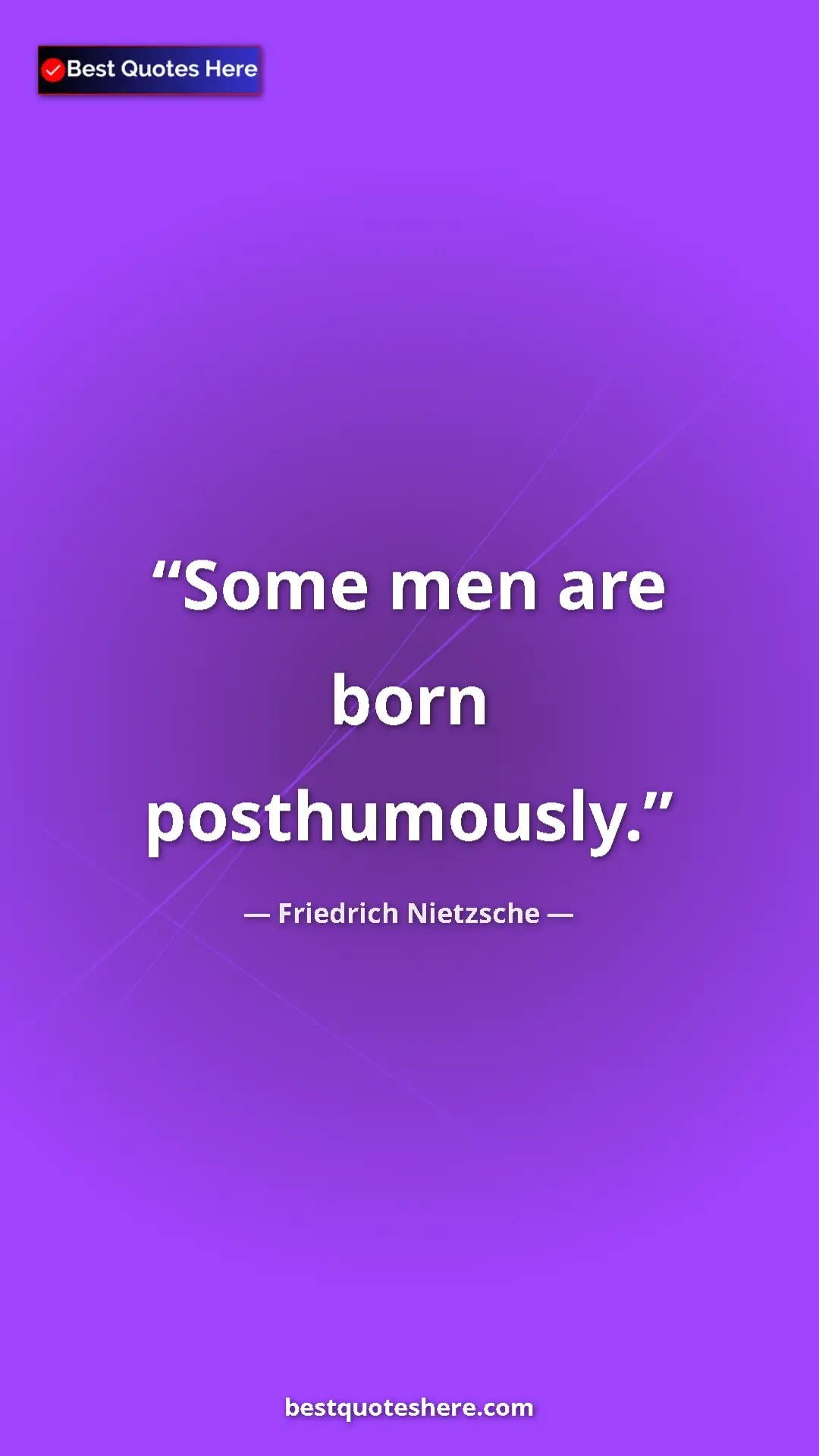 Pinterest quote poster by Friedrich Nietzsche: "Some men are born posthumously."