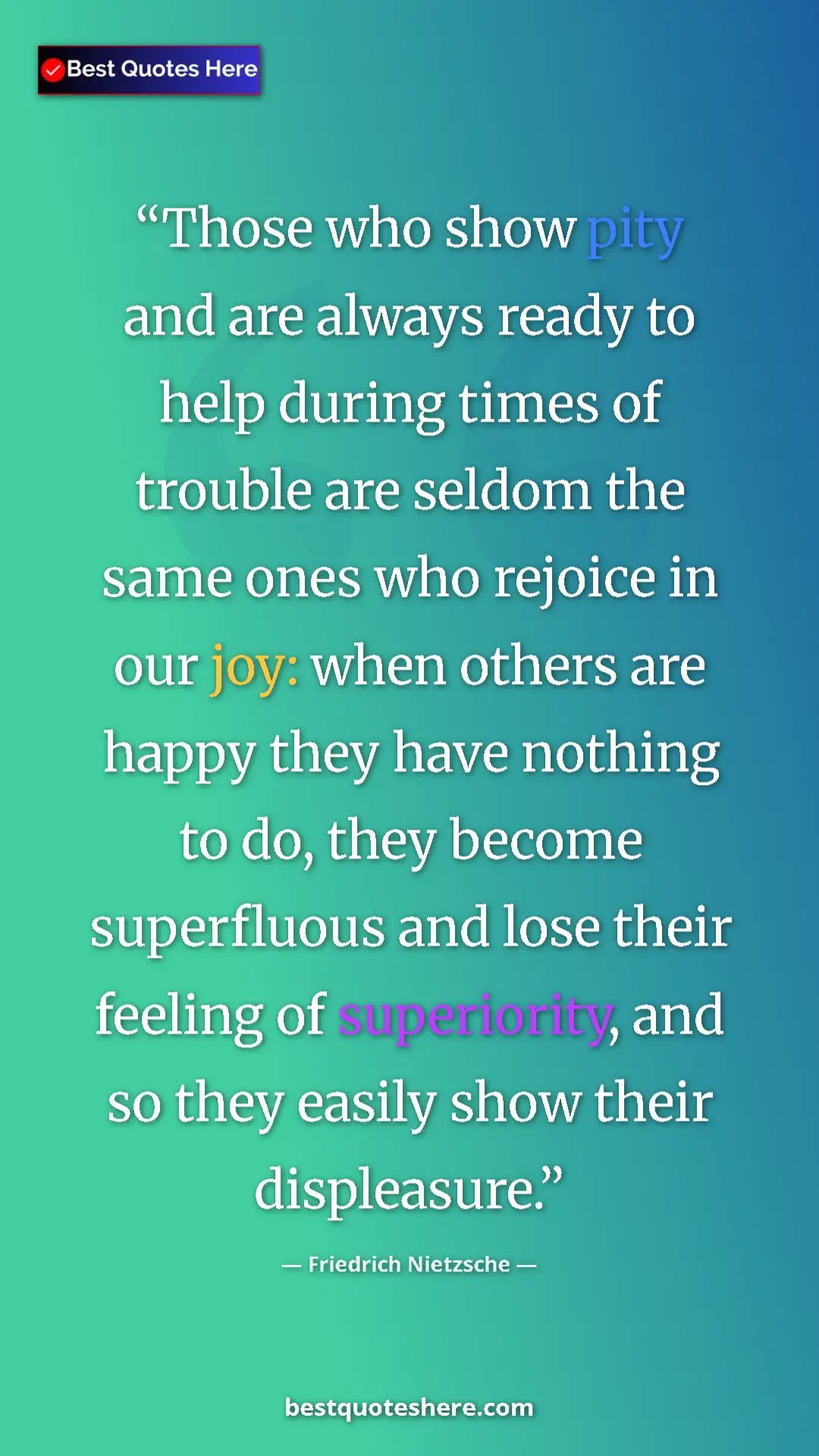 Friedrich Nietzsche Quote Card: "Those who show pity and are always ready to help during..." Pinterest quote poster by Friedrich Nietzsche: "Those who show pity and are always ready to help during..."